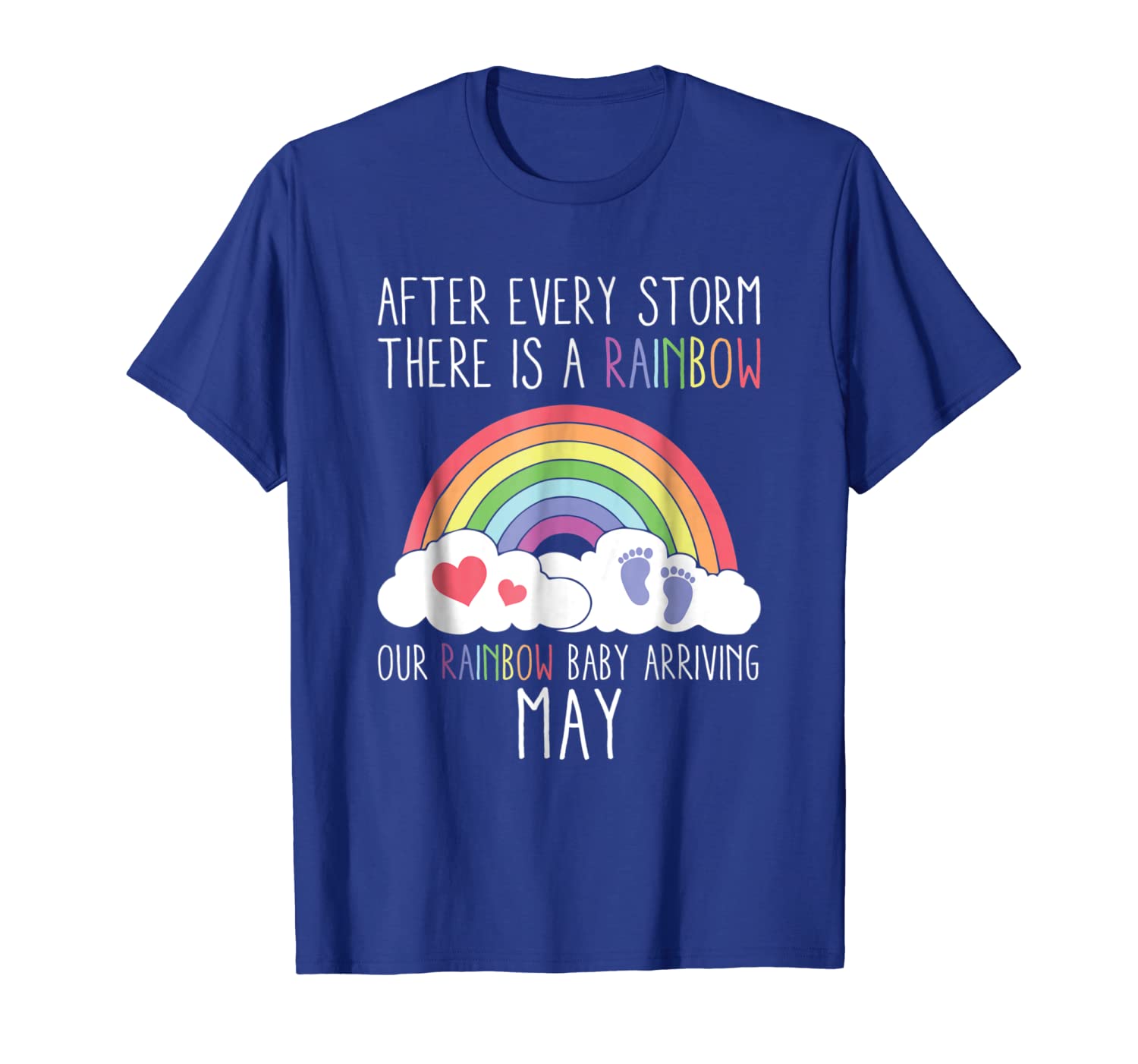 

Rainbow Baby Arriving May 2019 T-Shirt Announcement Gift Tee, White;black