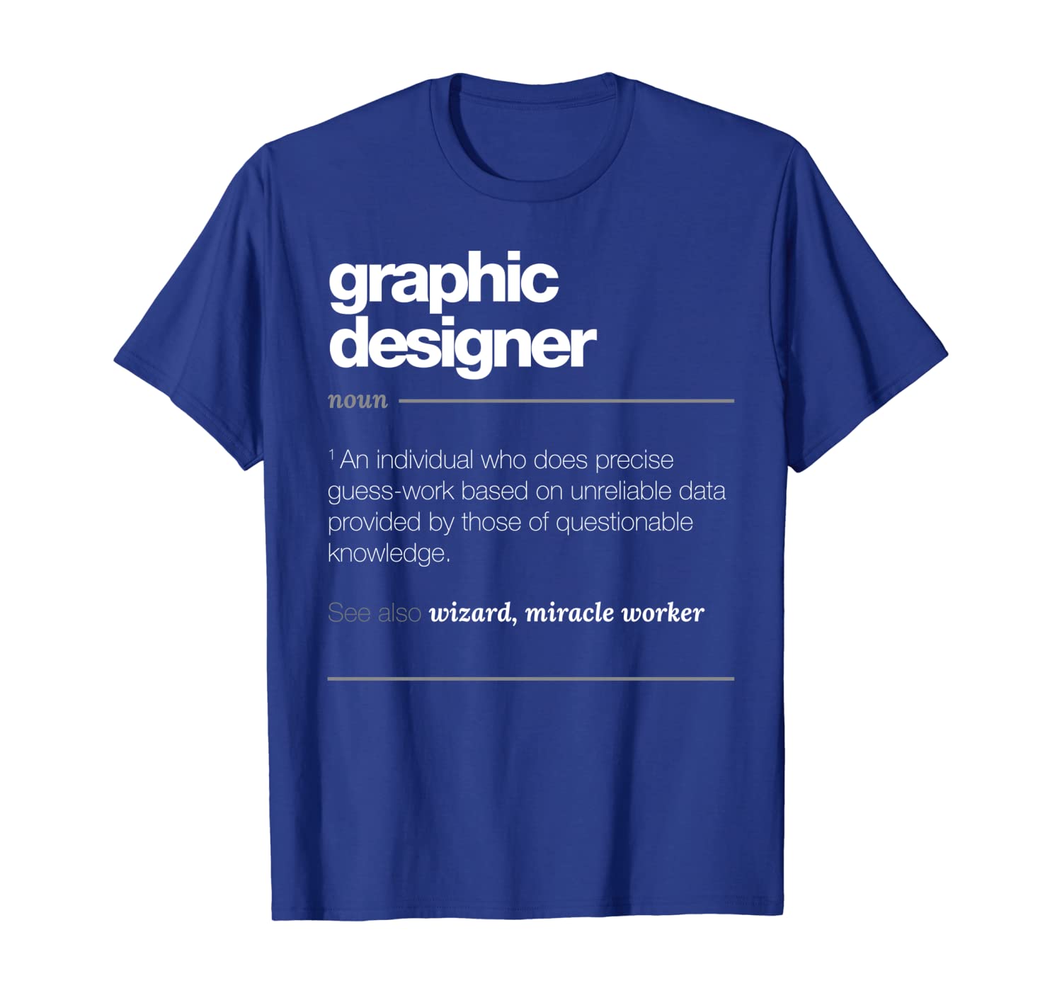 

Graphic Designer Definition T Shirt - Funny Job Gift Tee, White;black