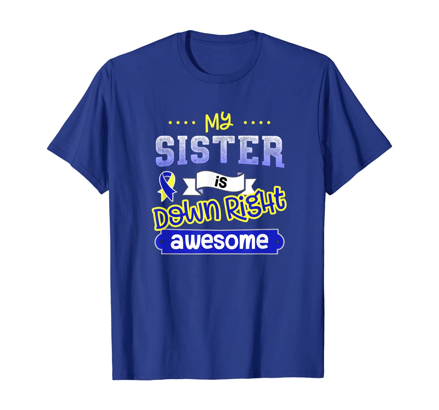 

Down Syndrome Shirt Sister Support Awareness Awesome Tshirt, White;black
