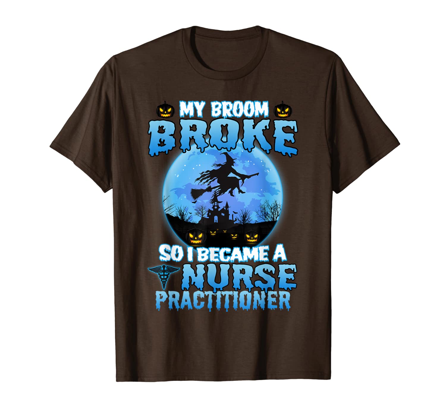Funny My Broom Broke So I Became A Nurse Practitioner Gift T-Shirt-image-708484223