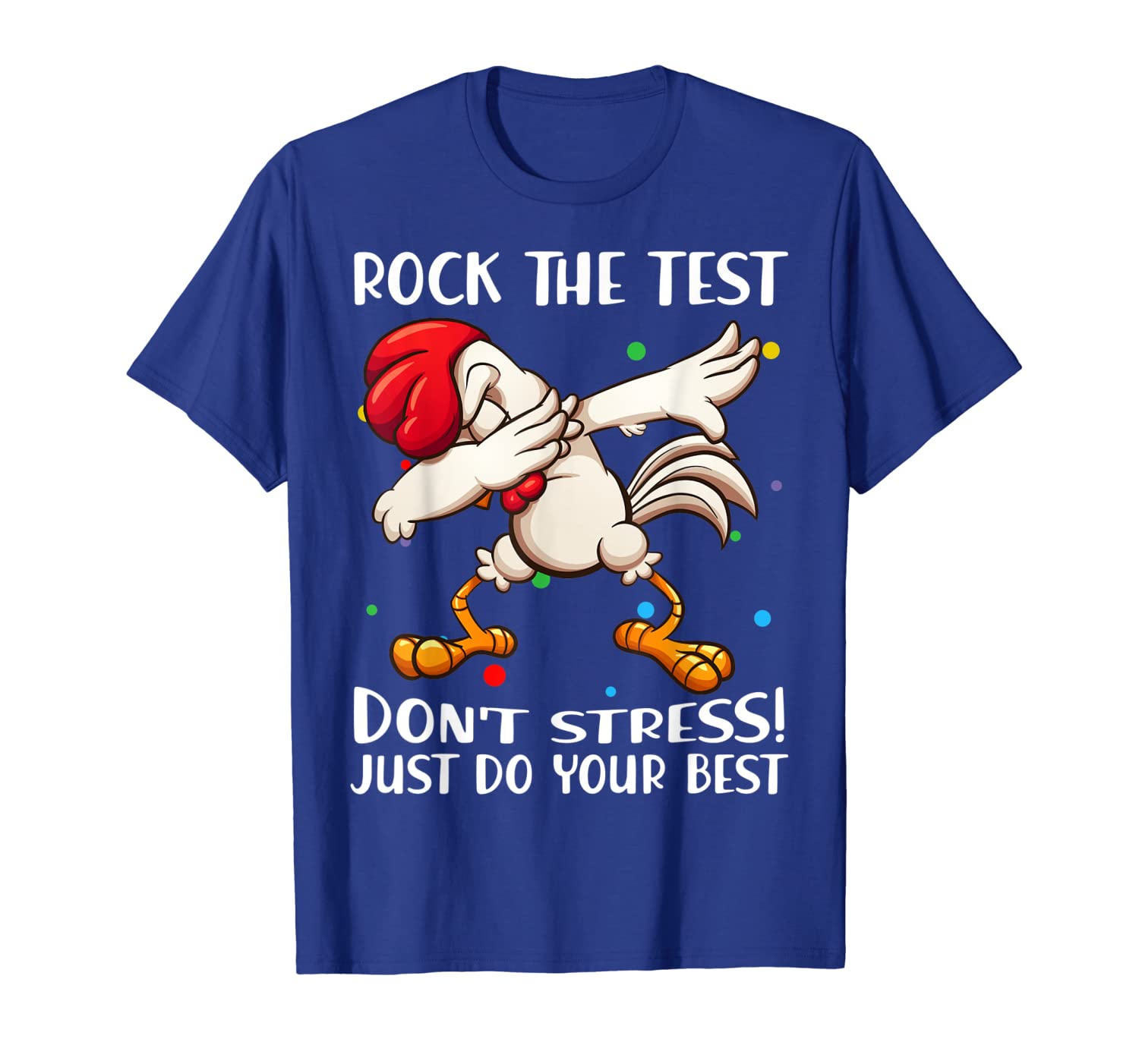 

Rock The Test Don't Stress Just Do Your Best Chicken Tshirt, White;black