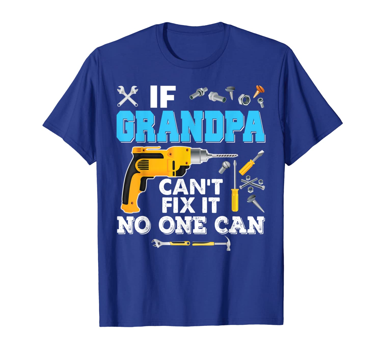 

If Grandpa Can't Fix It No One Can T-Shirt Father Day Papa, White;black
