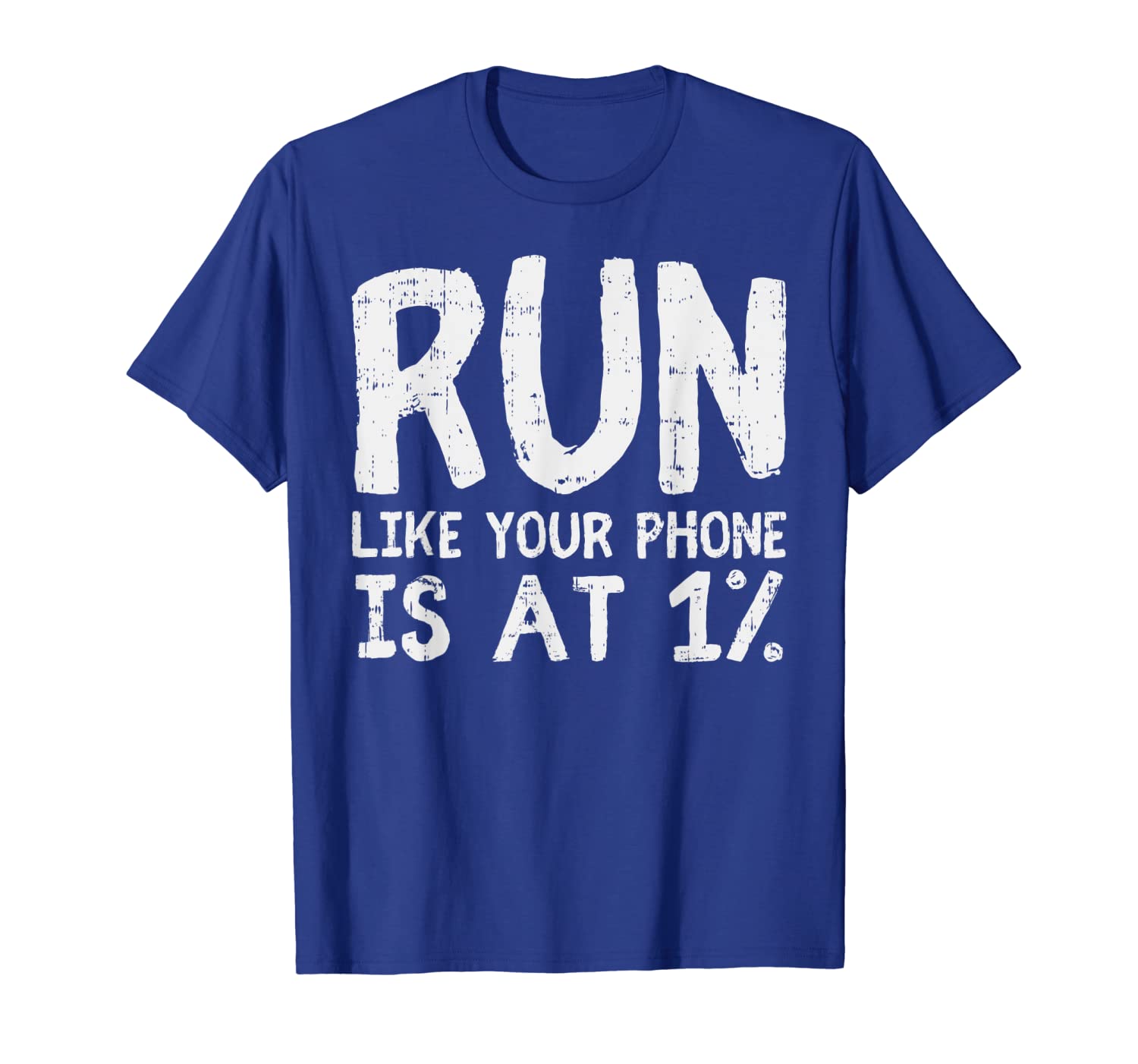 

run like your phone is at 1 % funny marathon running gift t-shirt, White;black