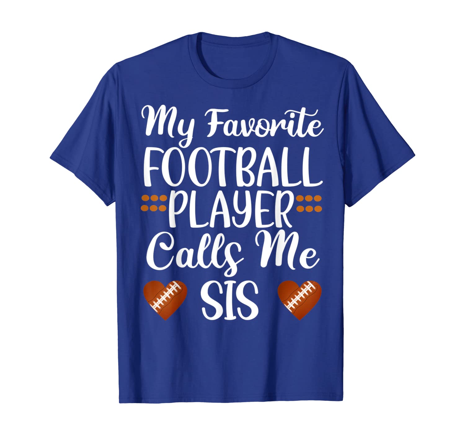 

My favorite football player calls me sis cute sister sibling T-Shirt, White;black