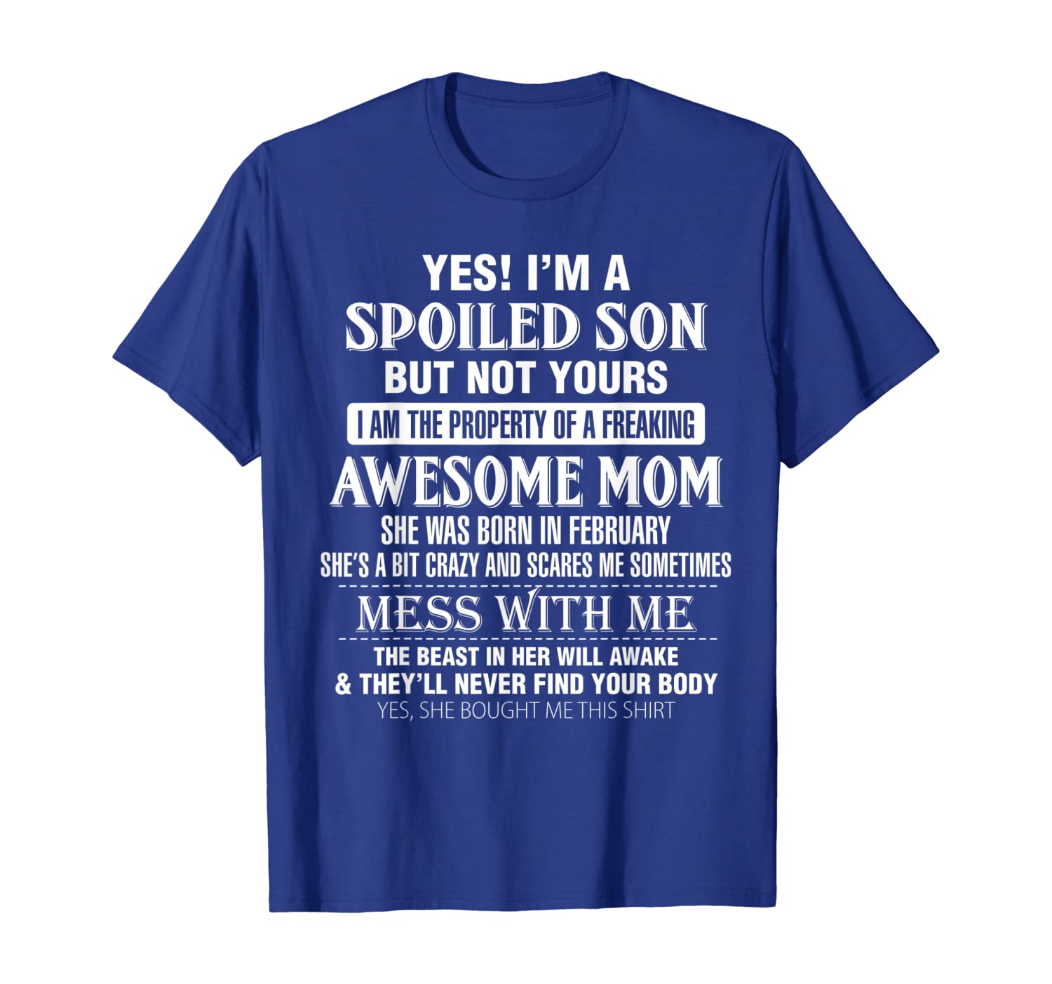 

I'm A Spoiled Son- Awesome Mom Was Born In February T-Shirt, White;black
