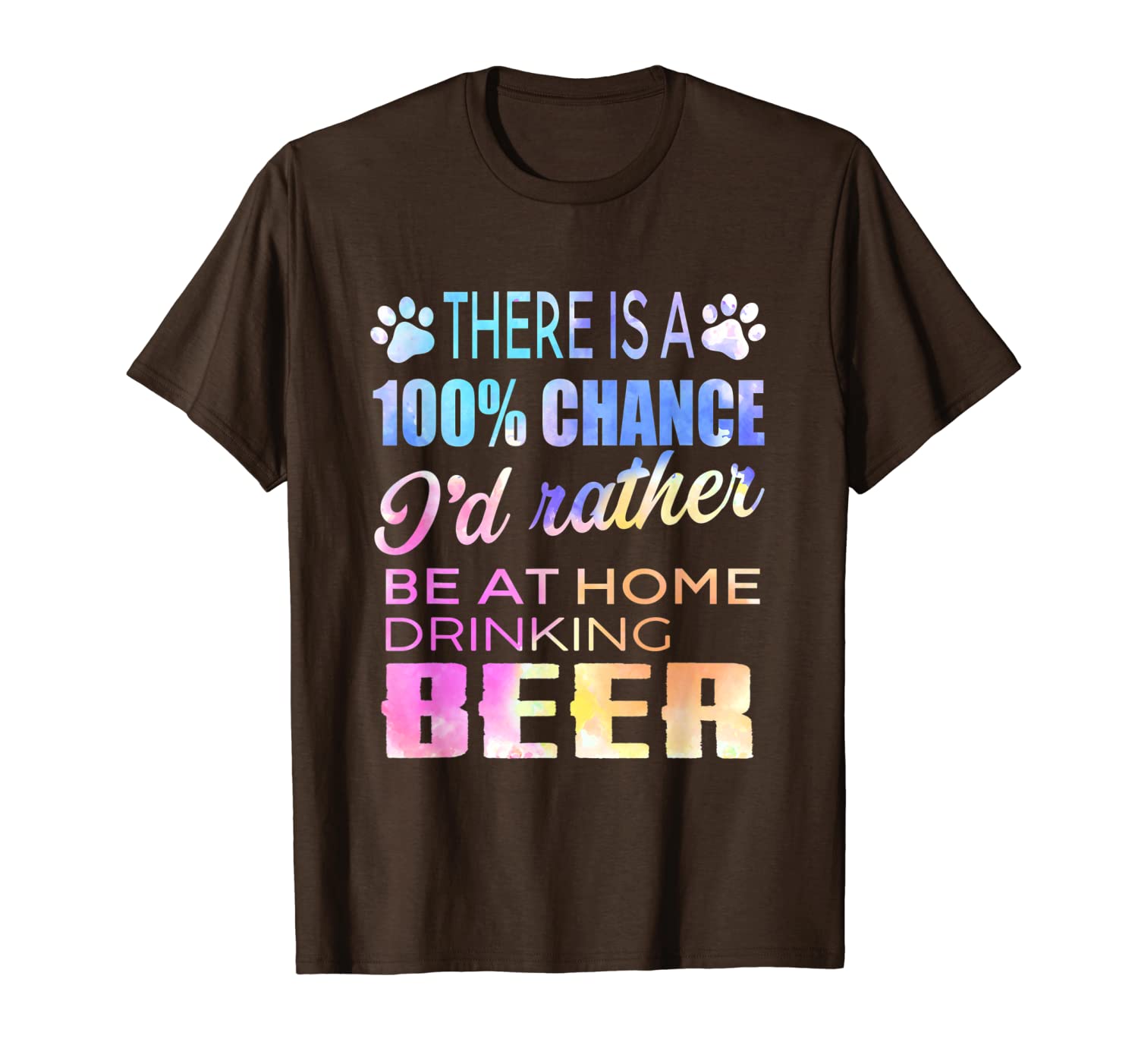 

there is a 100% chance i'd rather be at home drinking beer t-shirt, White;black