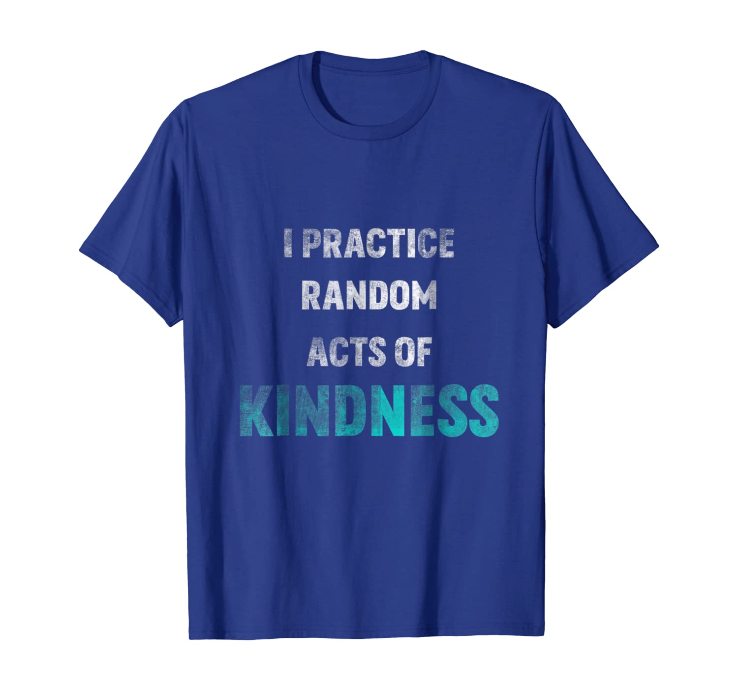 

I Practice Random Act Of Kindness Anti-Bullying Cool T-Shirt, White;black