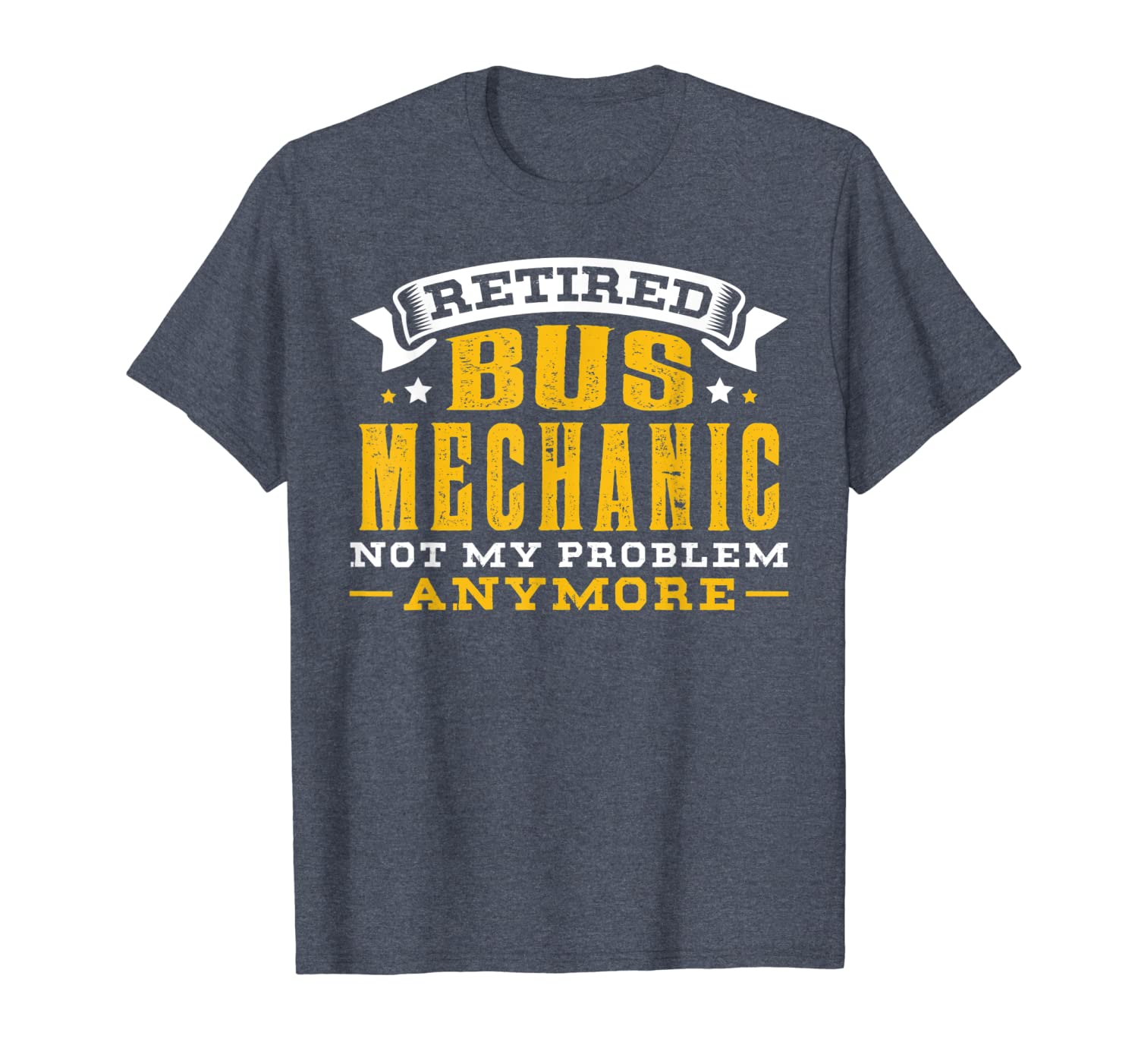 

retired bus mechanic not my problem anymore shirt, White;black