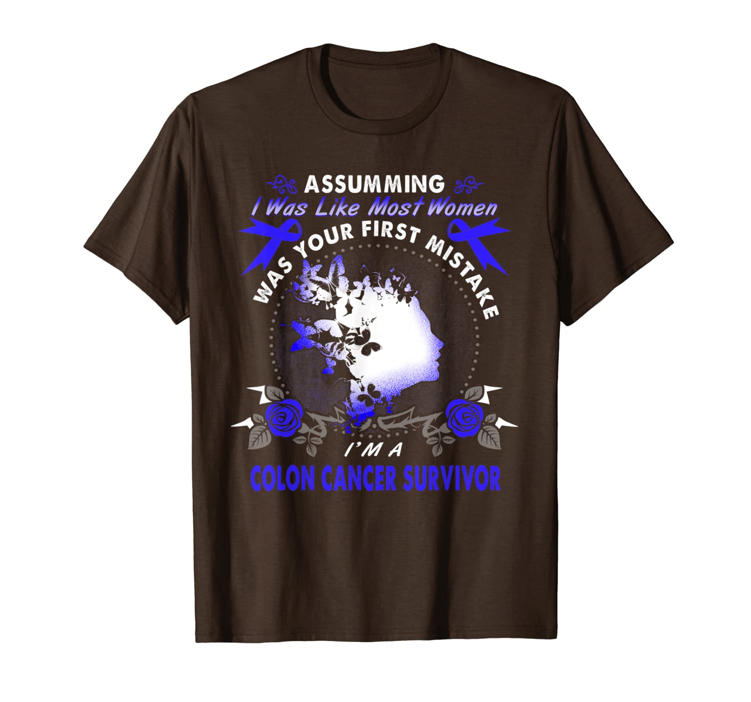 

assuming i was like most women colon cancer survivor t-shirt, White;black