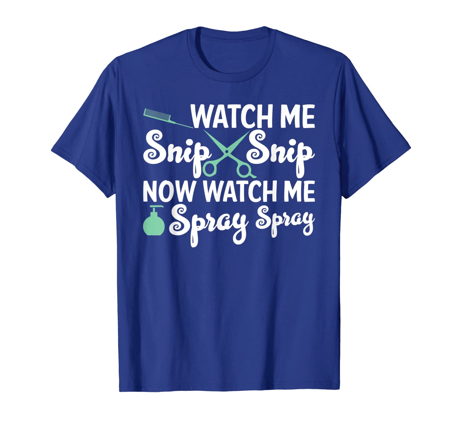 

watch me snip watch me spray funny cosmetology t-shirt, White;black