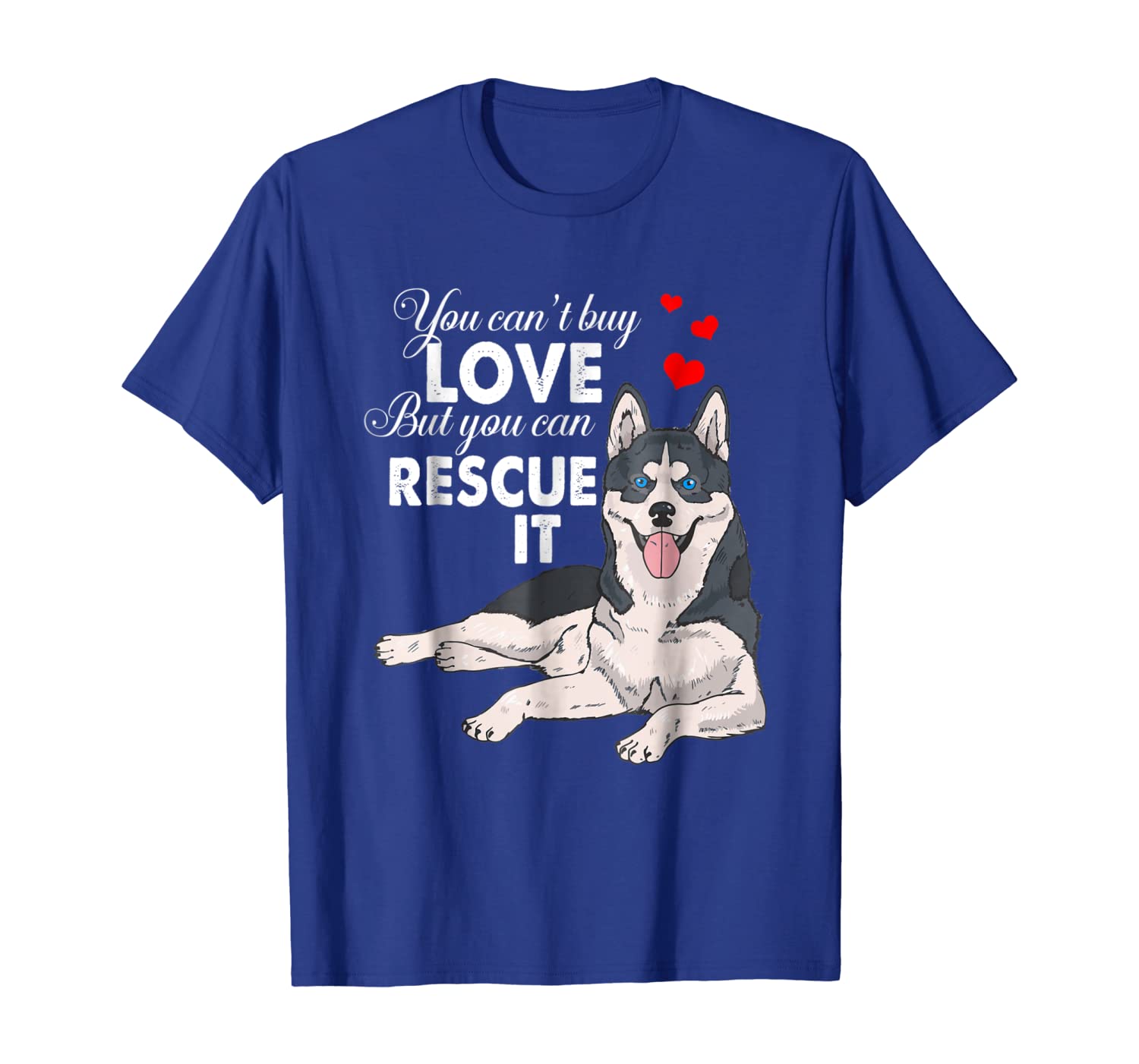 

siberian husky you can't buy love but you can rescue it tee, White;black