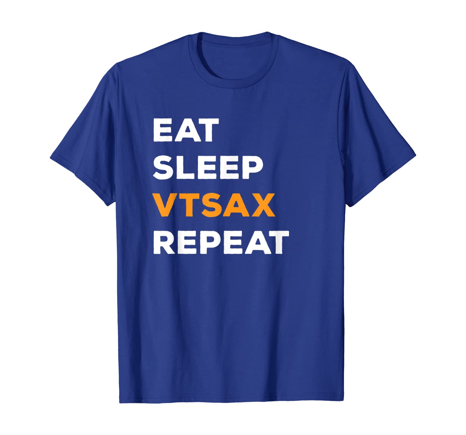 

Eat Sleep VTSAX Repeat - FI RE - Men Women T-Shirt, White;black