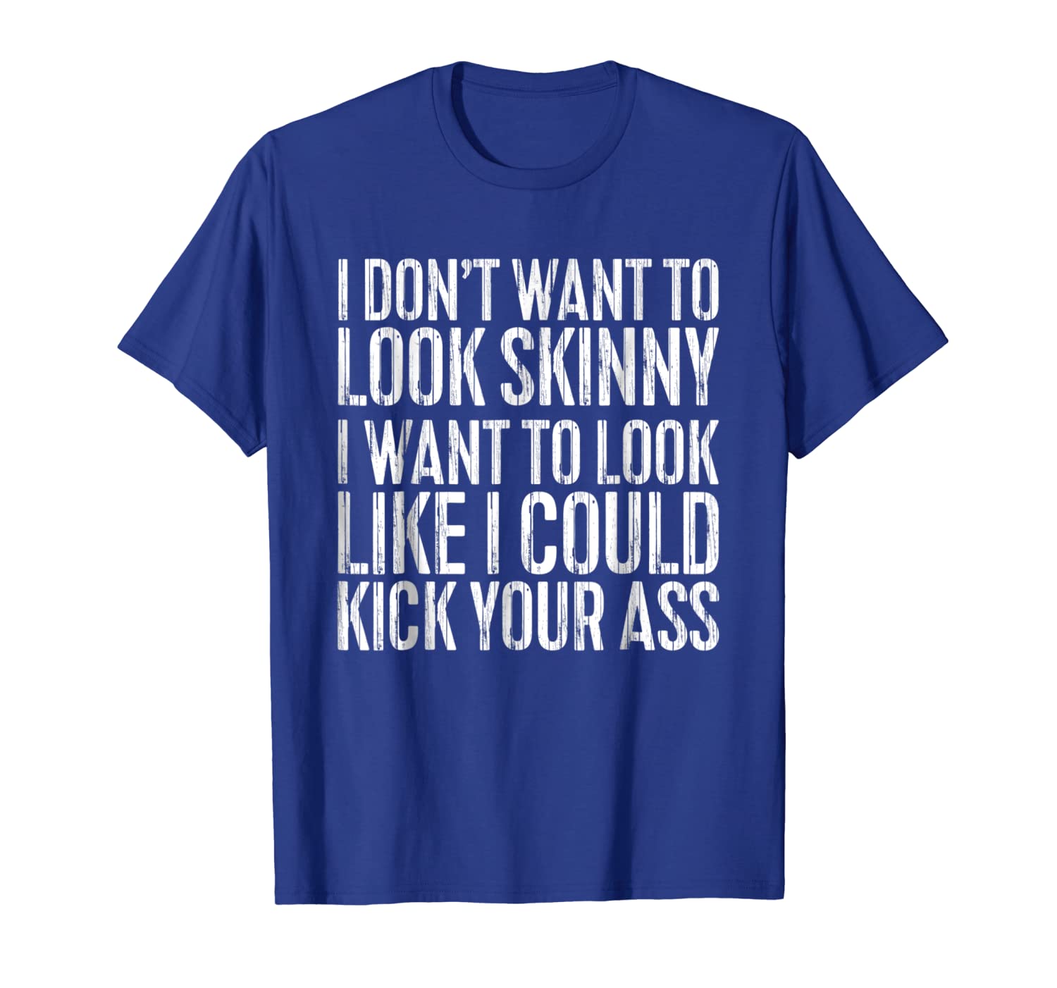 

i don't want to look skinny t-shirt funny workout gift shirt, White;black