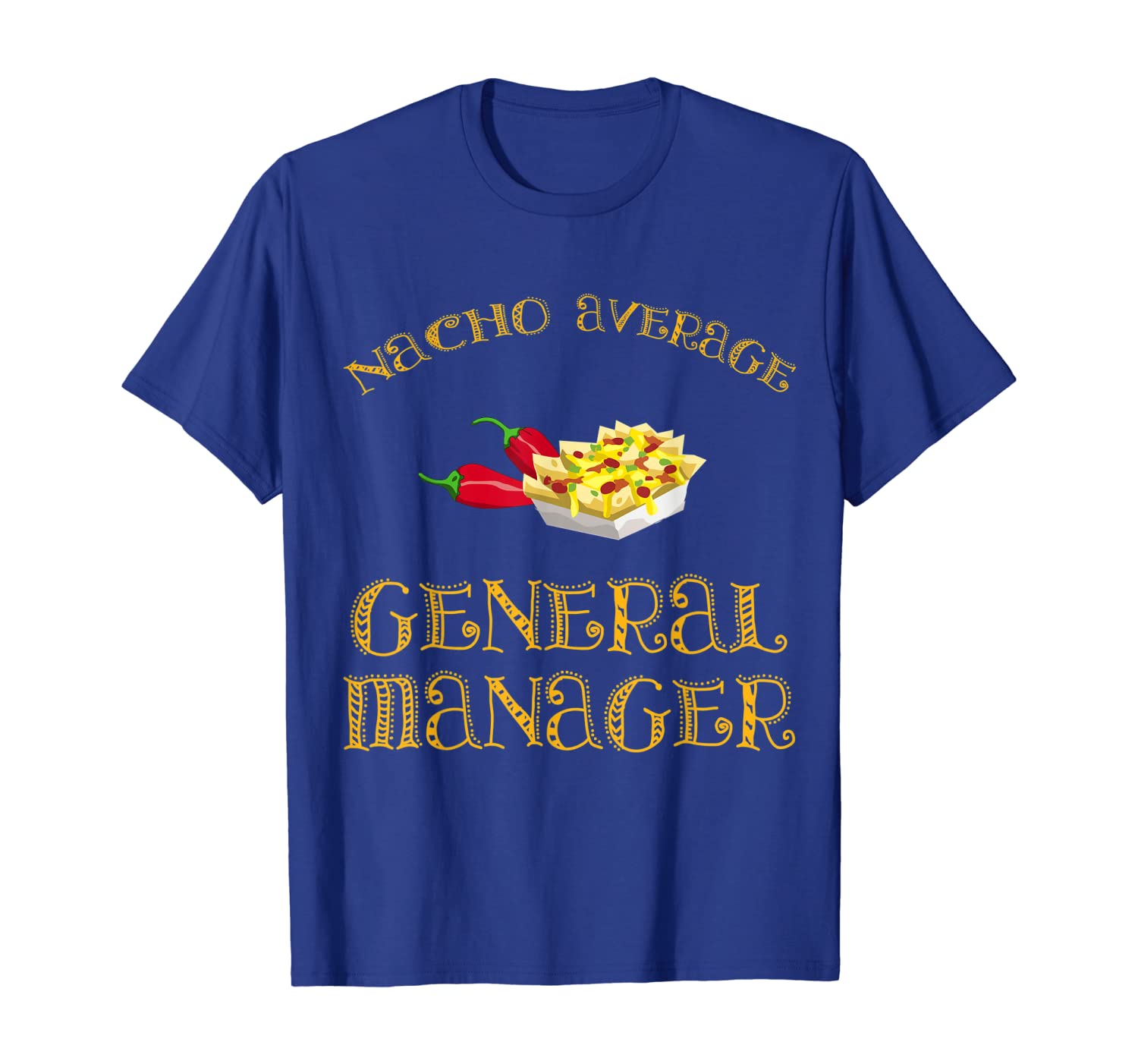 

Nacho Average General Manager Funny Hispanic Mexican T Shirt, White;black