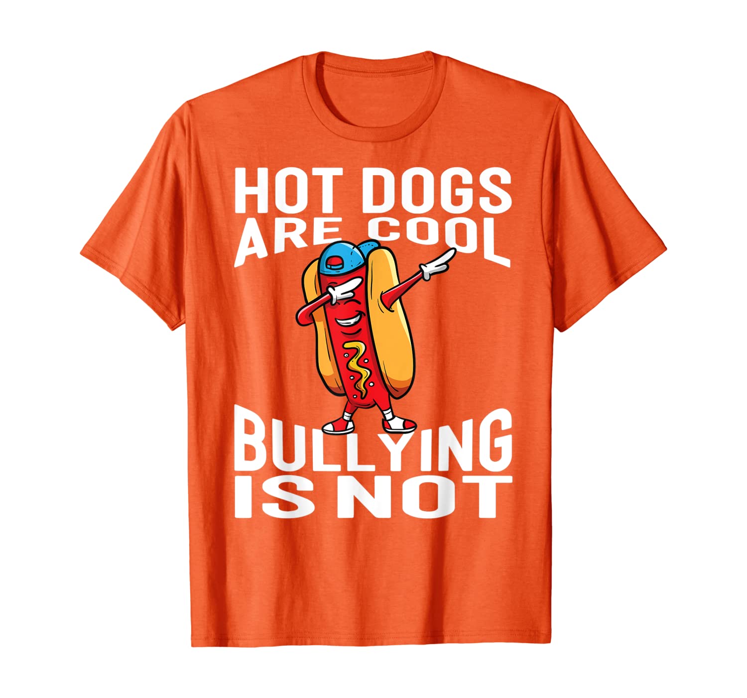 

UNITY DAY Dabbing Hot Dogs Are Cool Bullying Is Not Orange T-Shirt, White;black