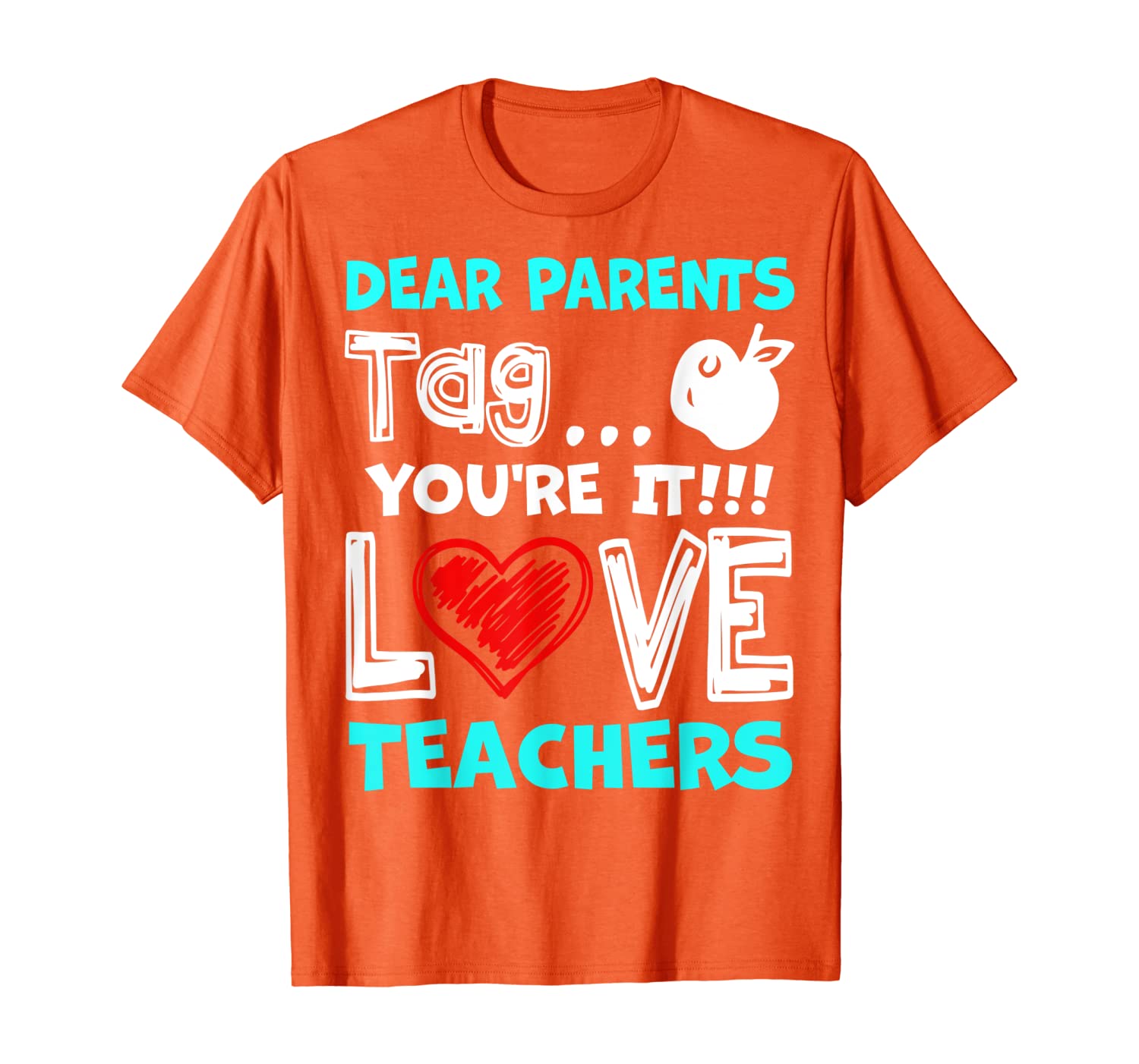 

Dear Parents Tag You're It Love Teachers Funny Gift T-Shirt, White;black