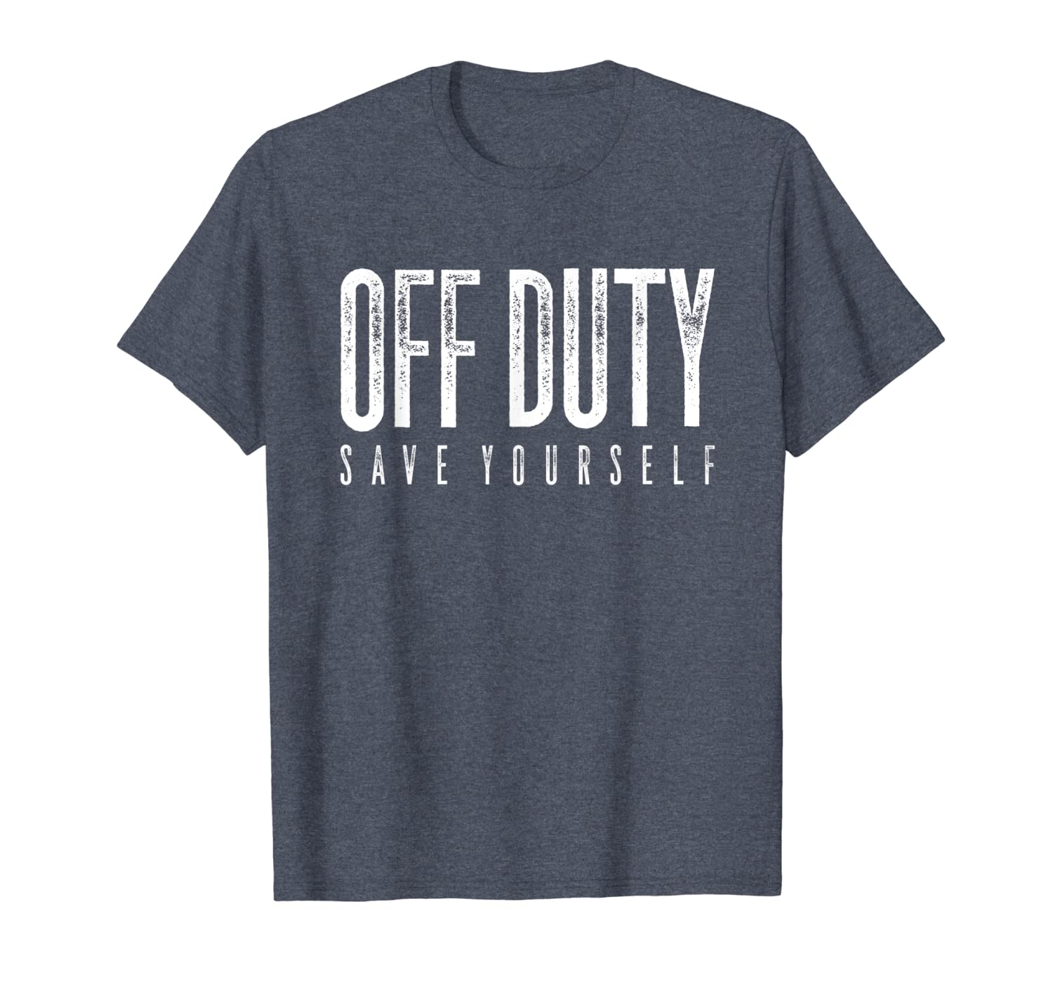 

off duty save yourself - firefighter policeman gift t-shirt, White;black