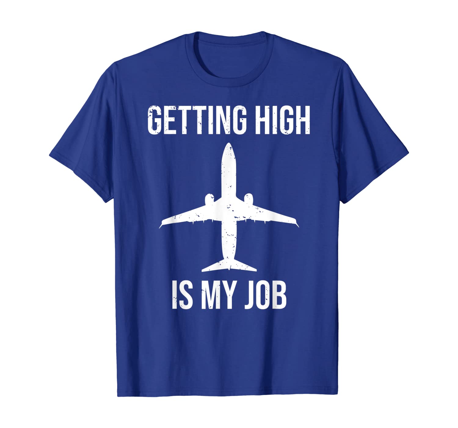 

Getting High Is My Job T-shirt Funny Pilot Airplane Pun Tee, White;black