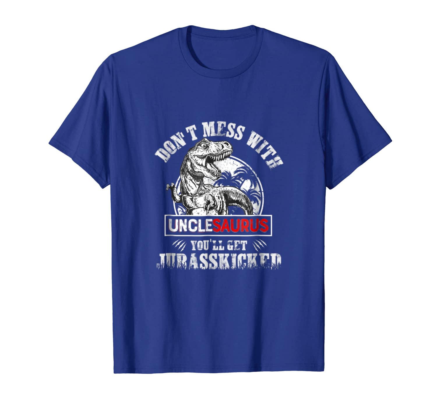 

Don't Mess With Unclesaurus You'll Get Jurasskicked T-Shirt, White;black