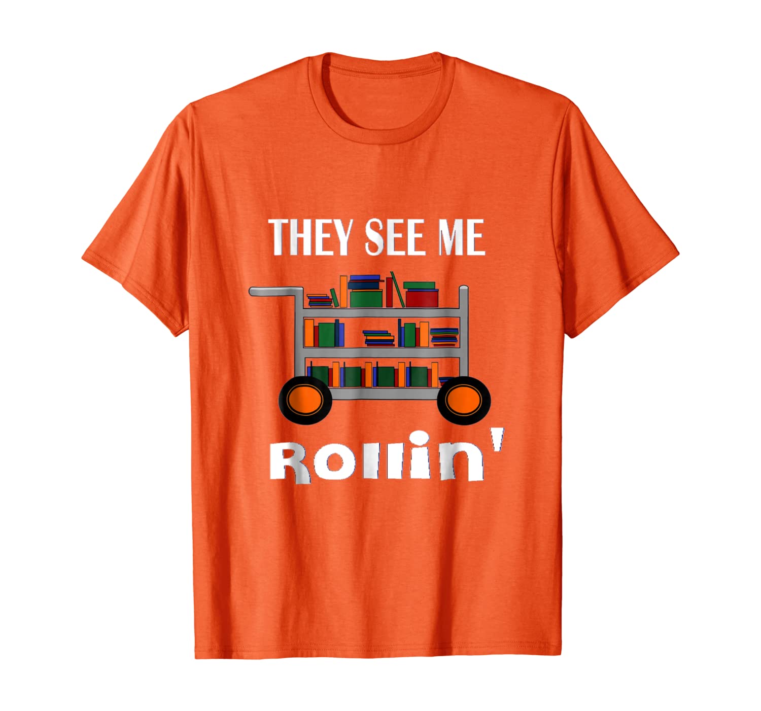 

Funny "Librarian" They See Me Rolling Library Shirt, White;black