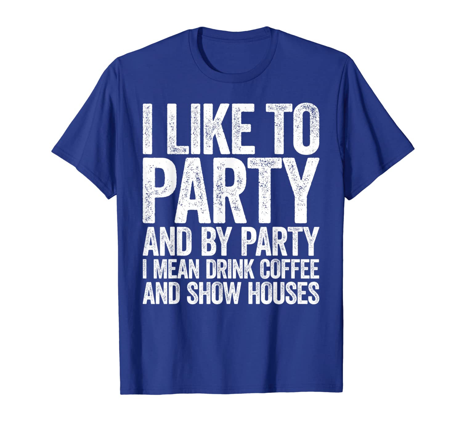 

by party i mean drink coffee and show houses t-shirt, White;black