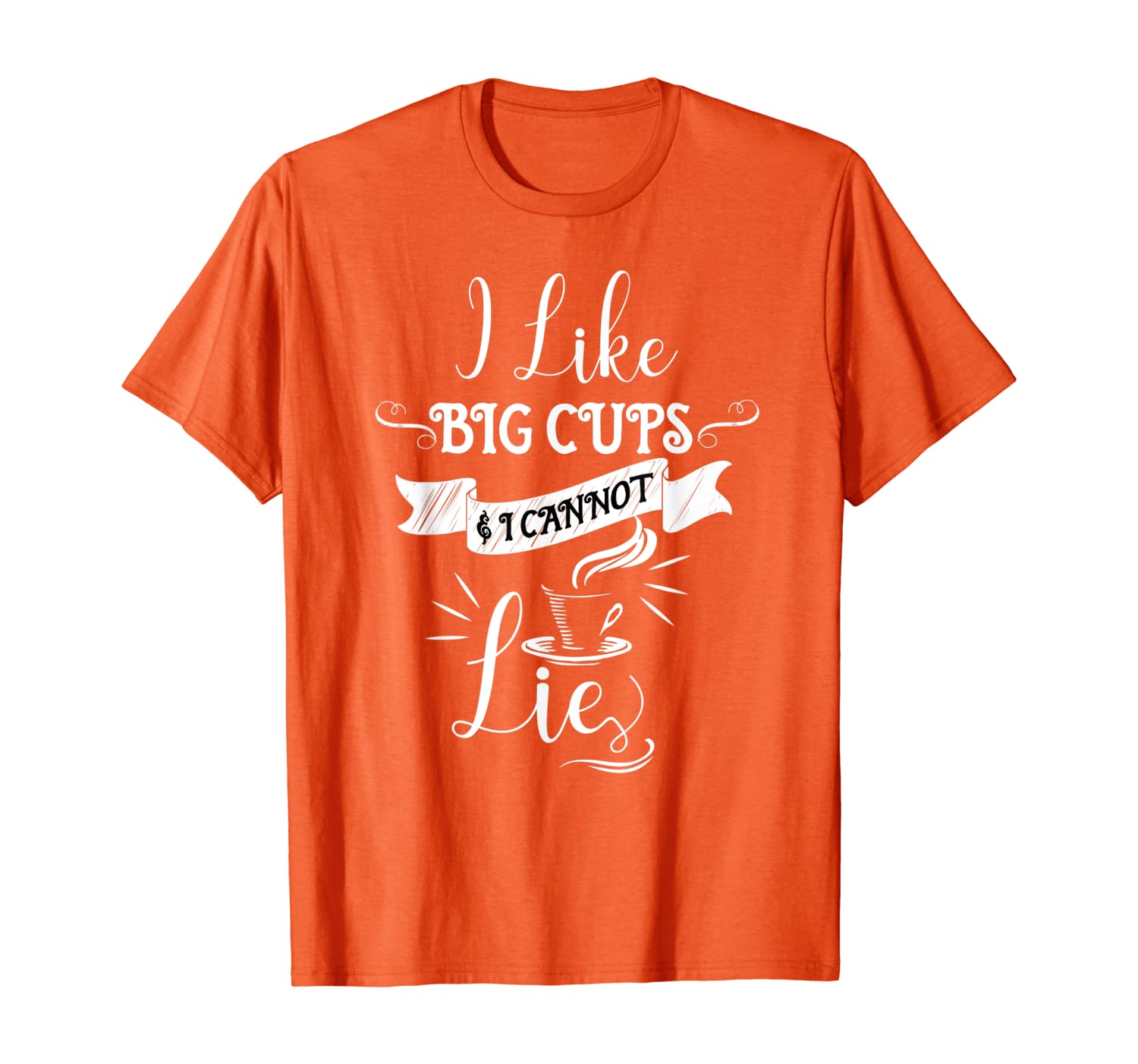 

I Like Big Cups I Cannot Lie T- Shirts, White;black