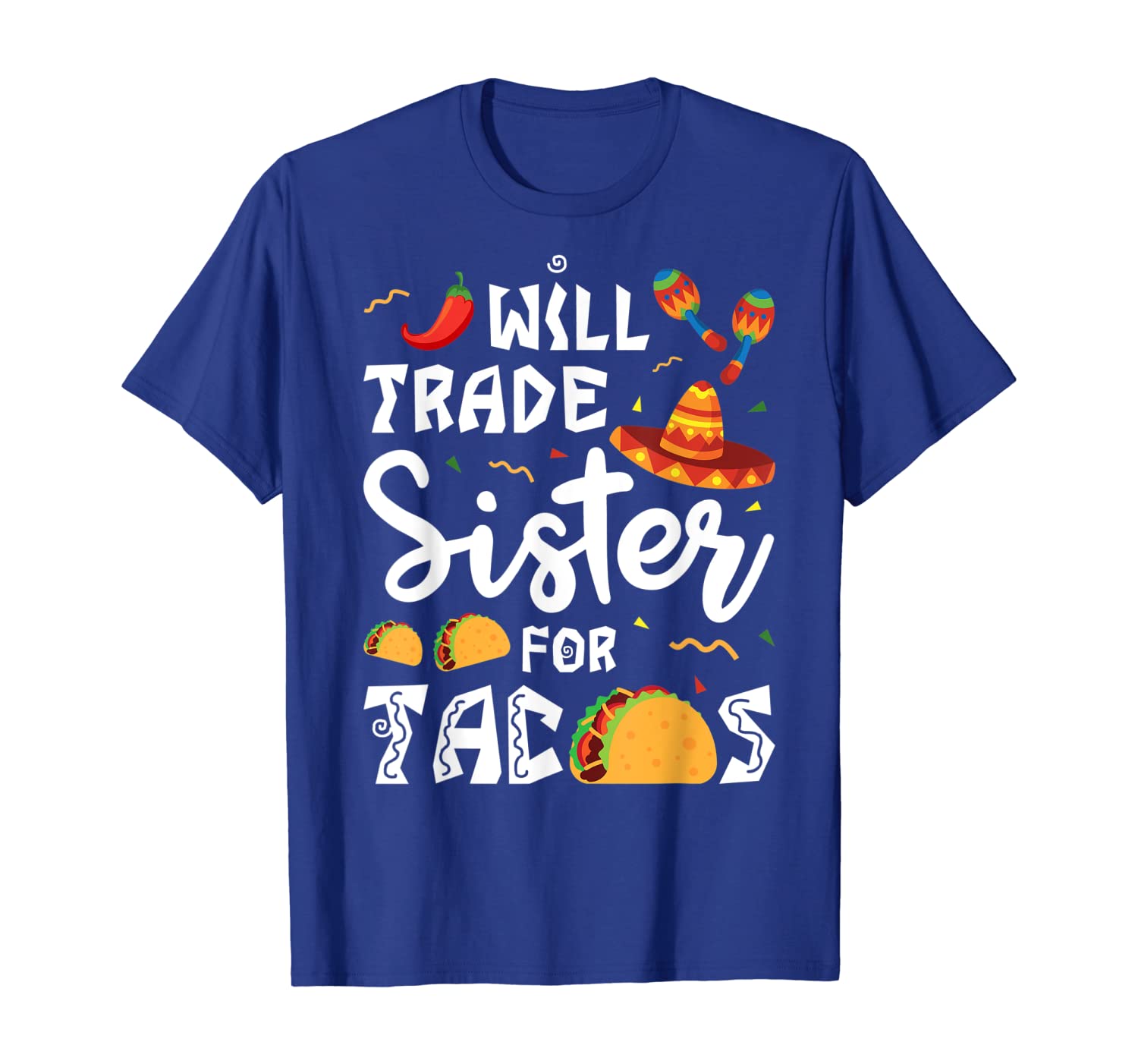 

will-trade-sister-for-tacos tee mexico foodies fiesta-party, White;black