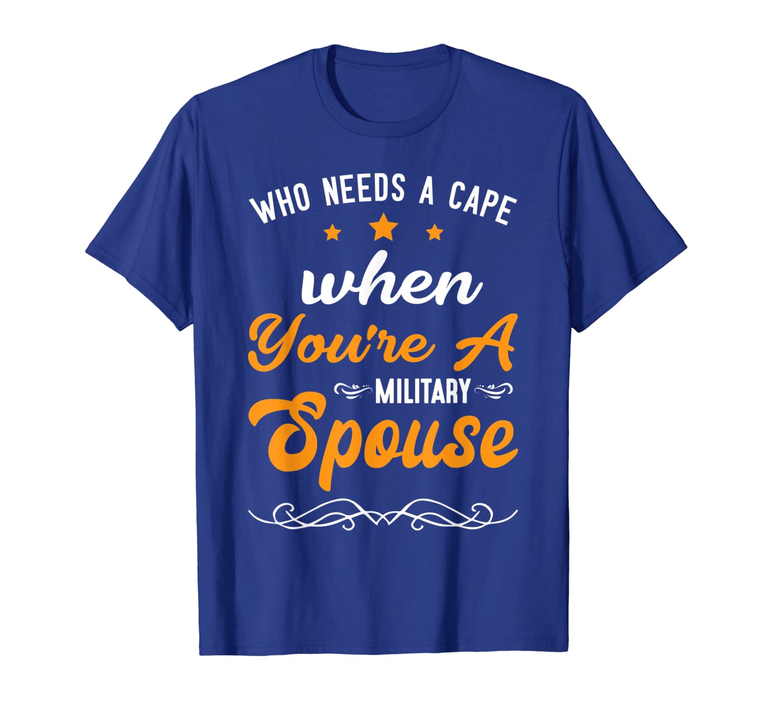 

who needs a cape when youre a military spouse t-shirt, White;black