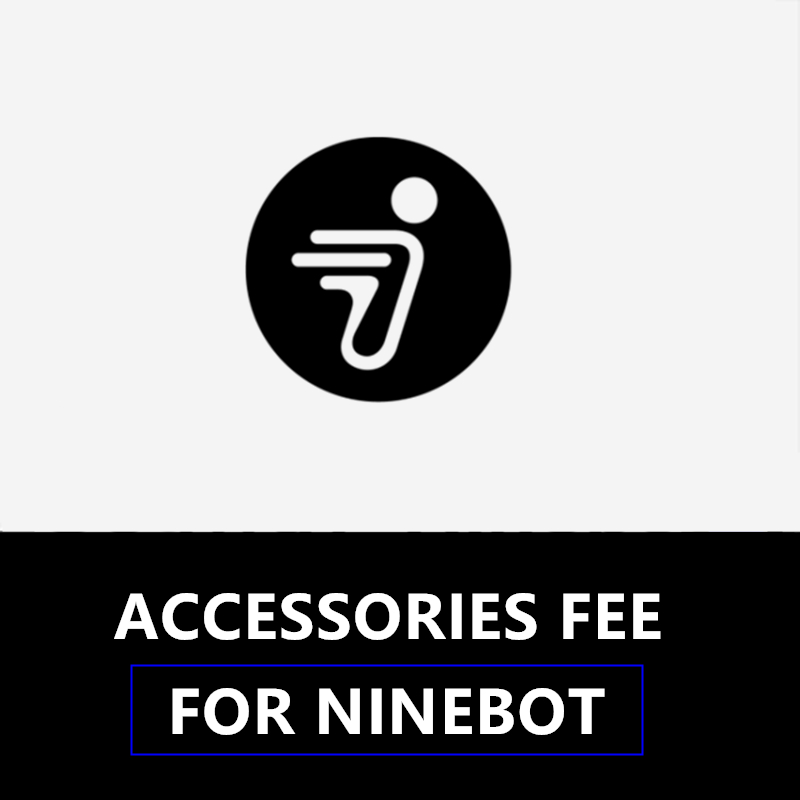 

Accessories Fee for Ninebot Electric Scooter