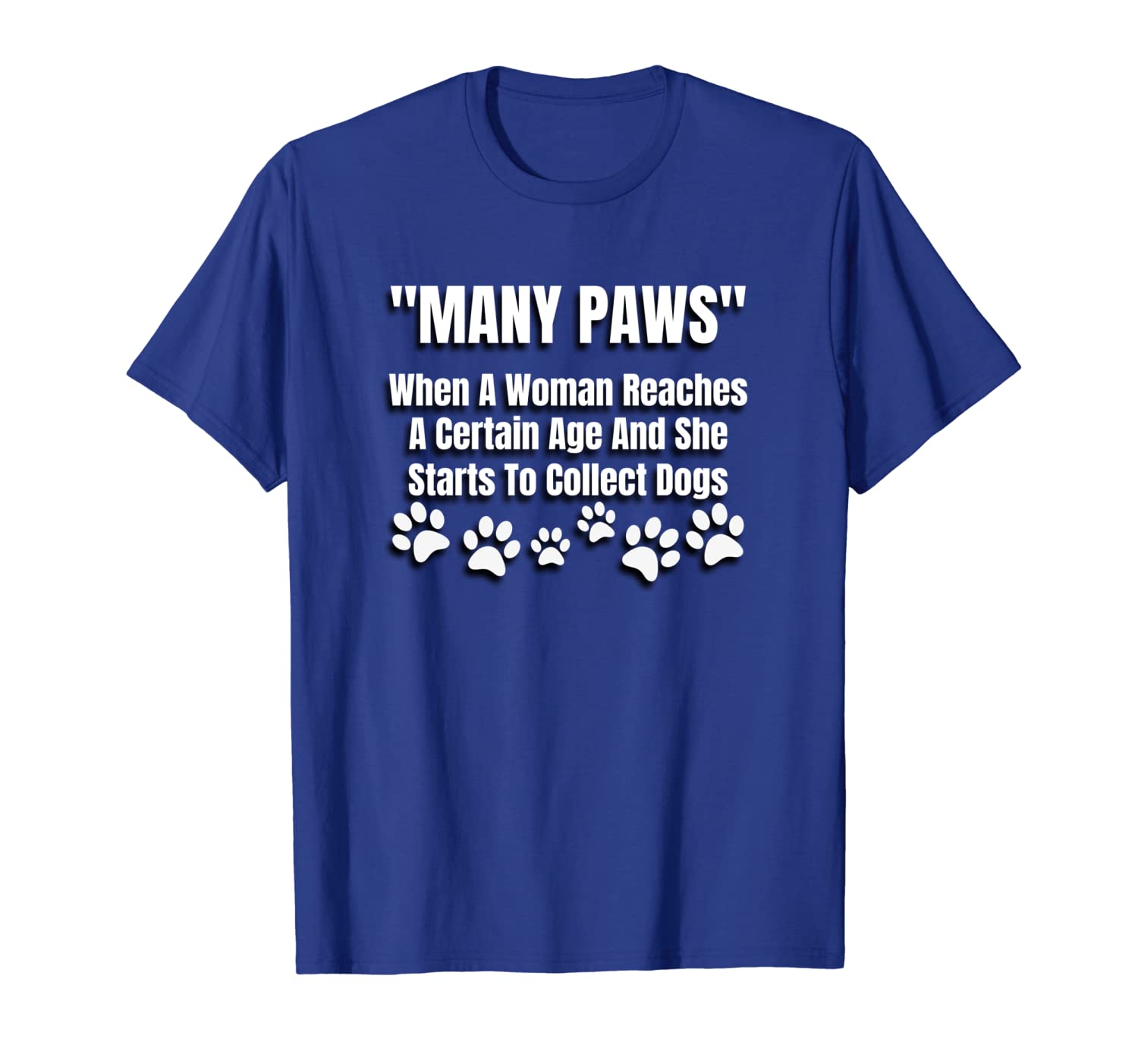 

Funny Dog T Shirt MANY PAWS Menopause Dog Lover Gift Women, White;black