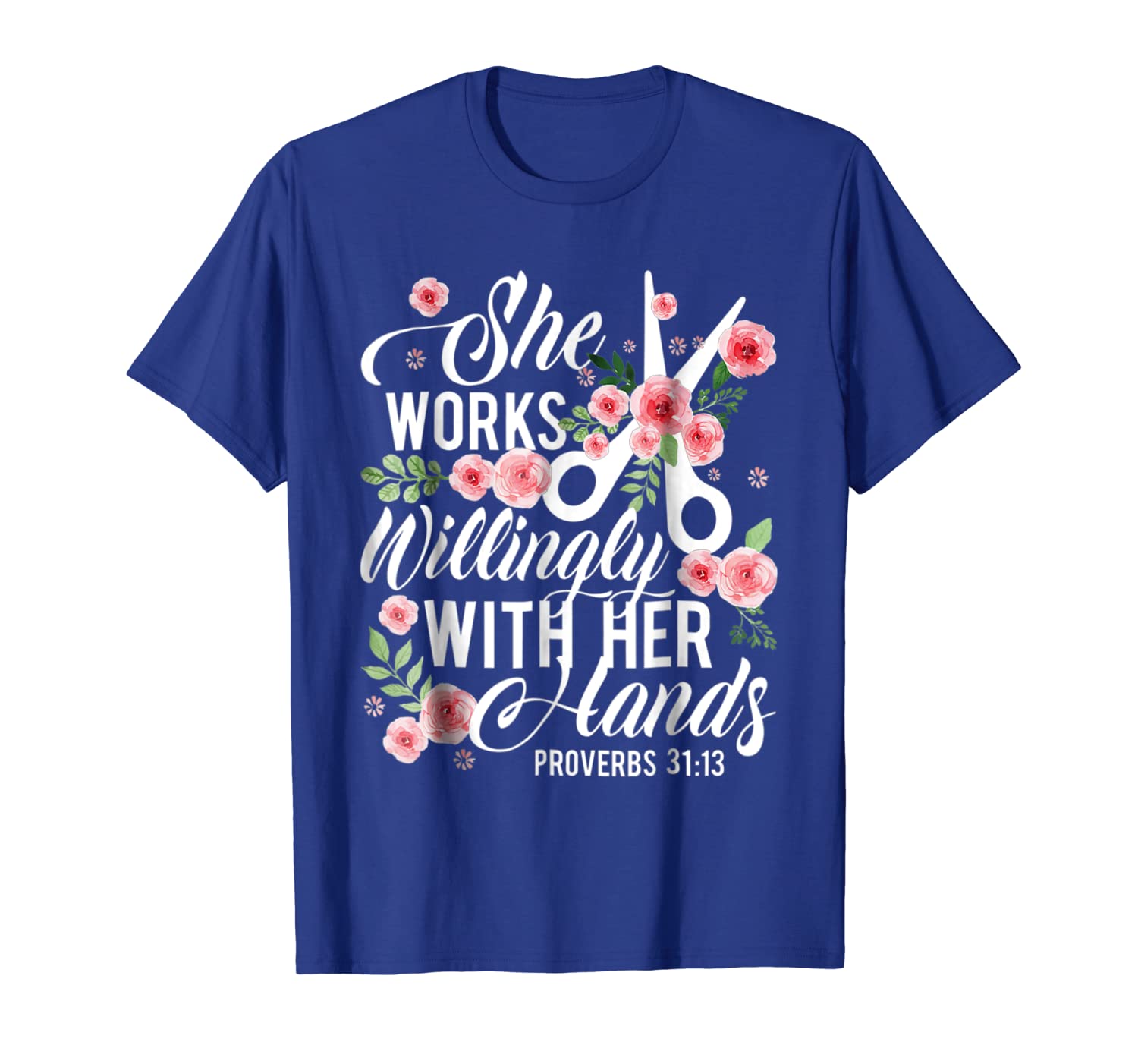 

She Works Willingly With Her Hands Proverbs 31:13 T-Shirt, White;black