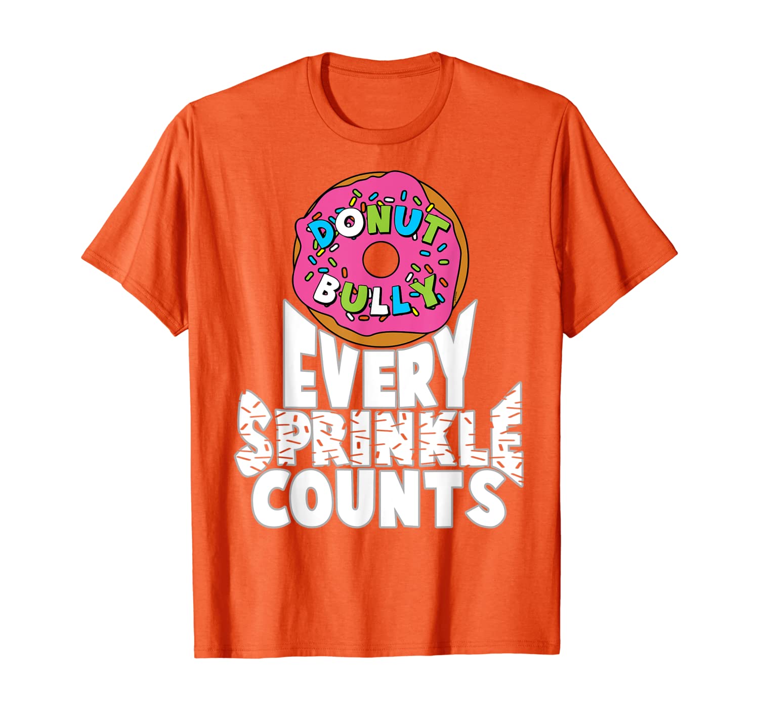 

Donut Bully Every Sprinkle Counts Choose Kind Movement Shirt, White;black
