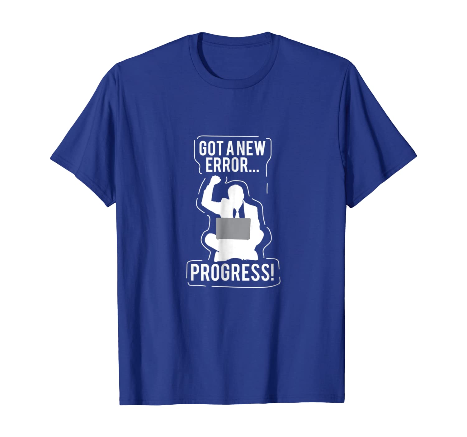 

Got A New Error, Progress! Funny Programmer Gift T Shirt, White;black