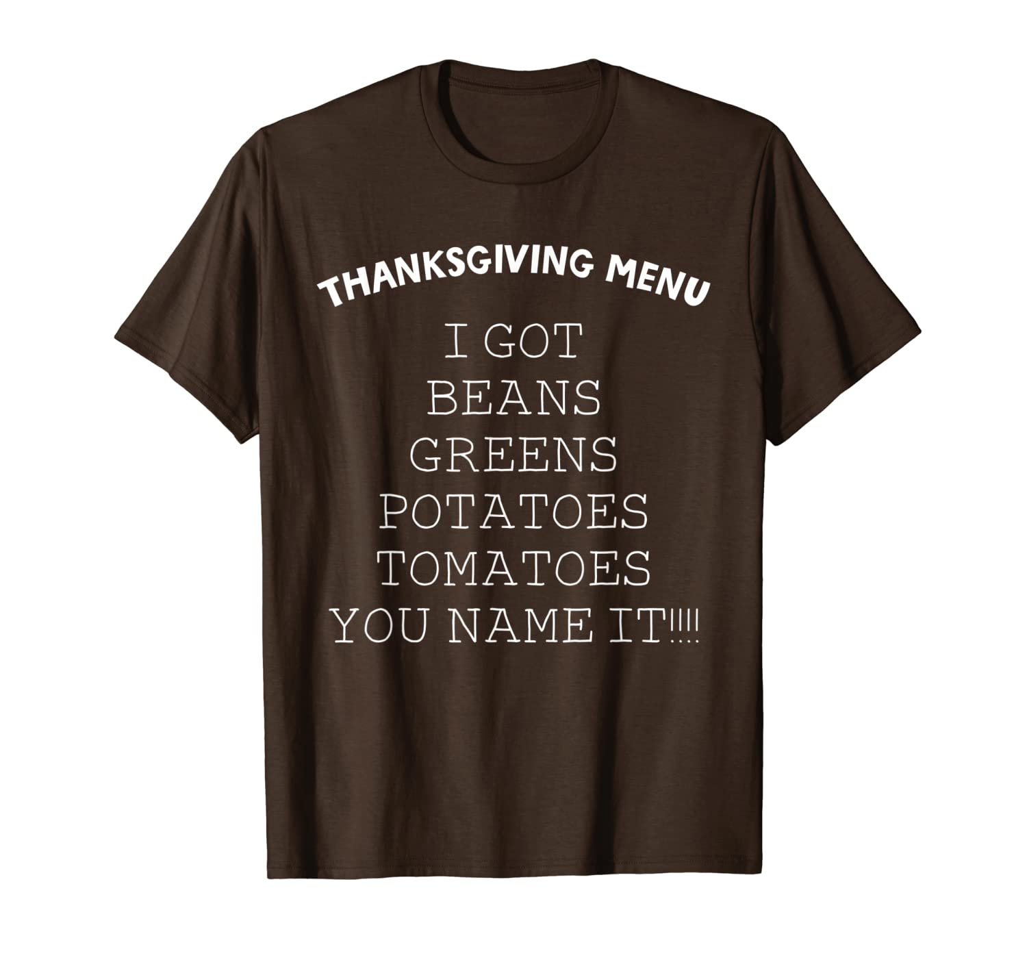 

i got beans greens potatoes tomatoes funny thanksgiving day t-shirt, White;black