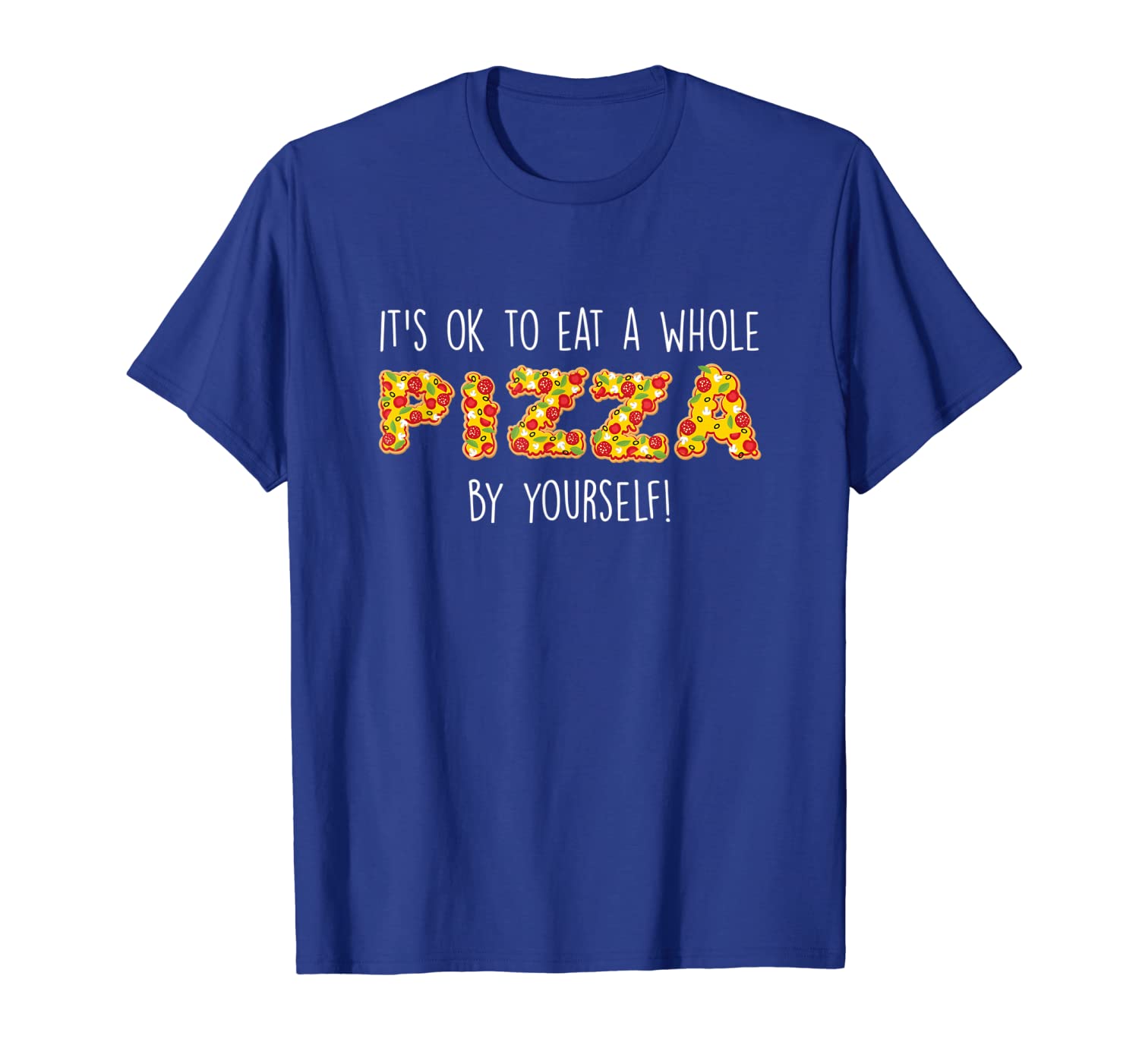 

it's okay to eat a whole pizza by yourself, funny diet party t-shirt, White;black