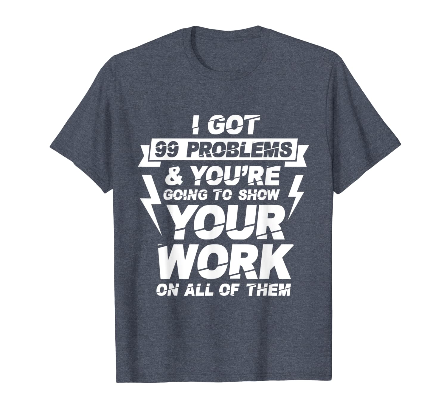 

i got 99 problems you're going to work math teacher xmas t-shirt, White;black
