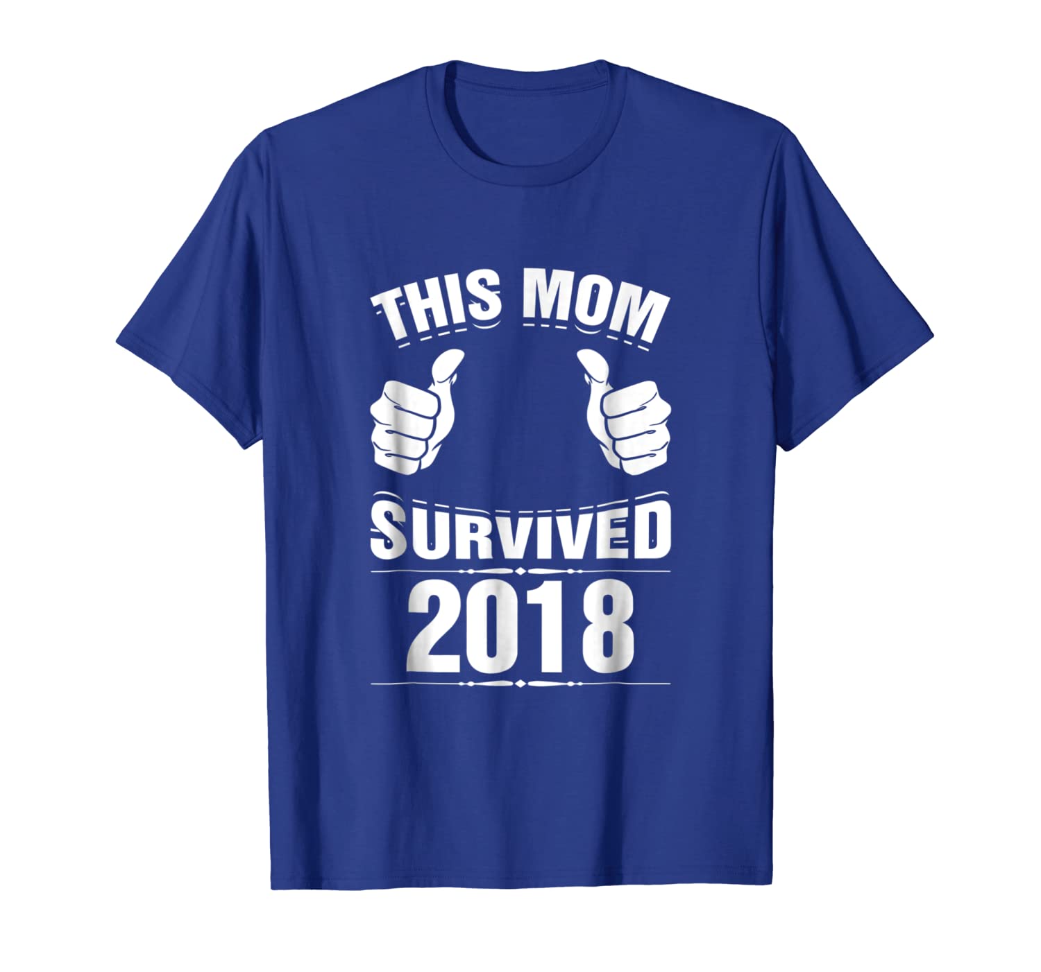 

this mom survived 2018 t-shirt funny new year 2019 gift tee, White;black