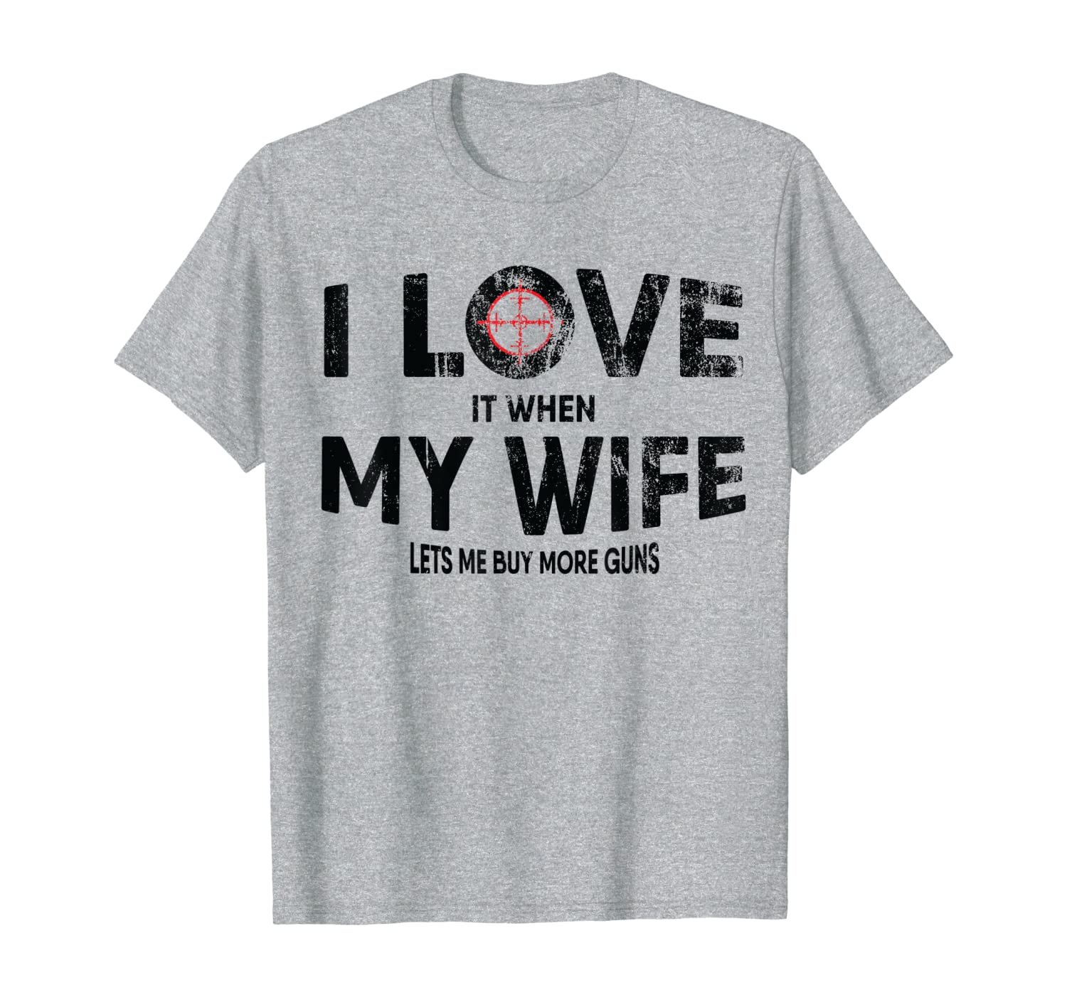 Mens I Love It When My Wife Lets Me Buy More Guns Gift T-Shirt-image-702627398