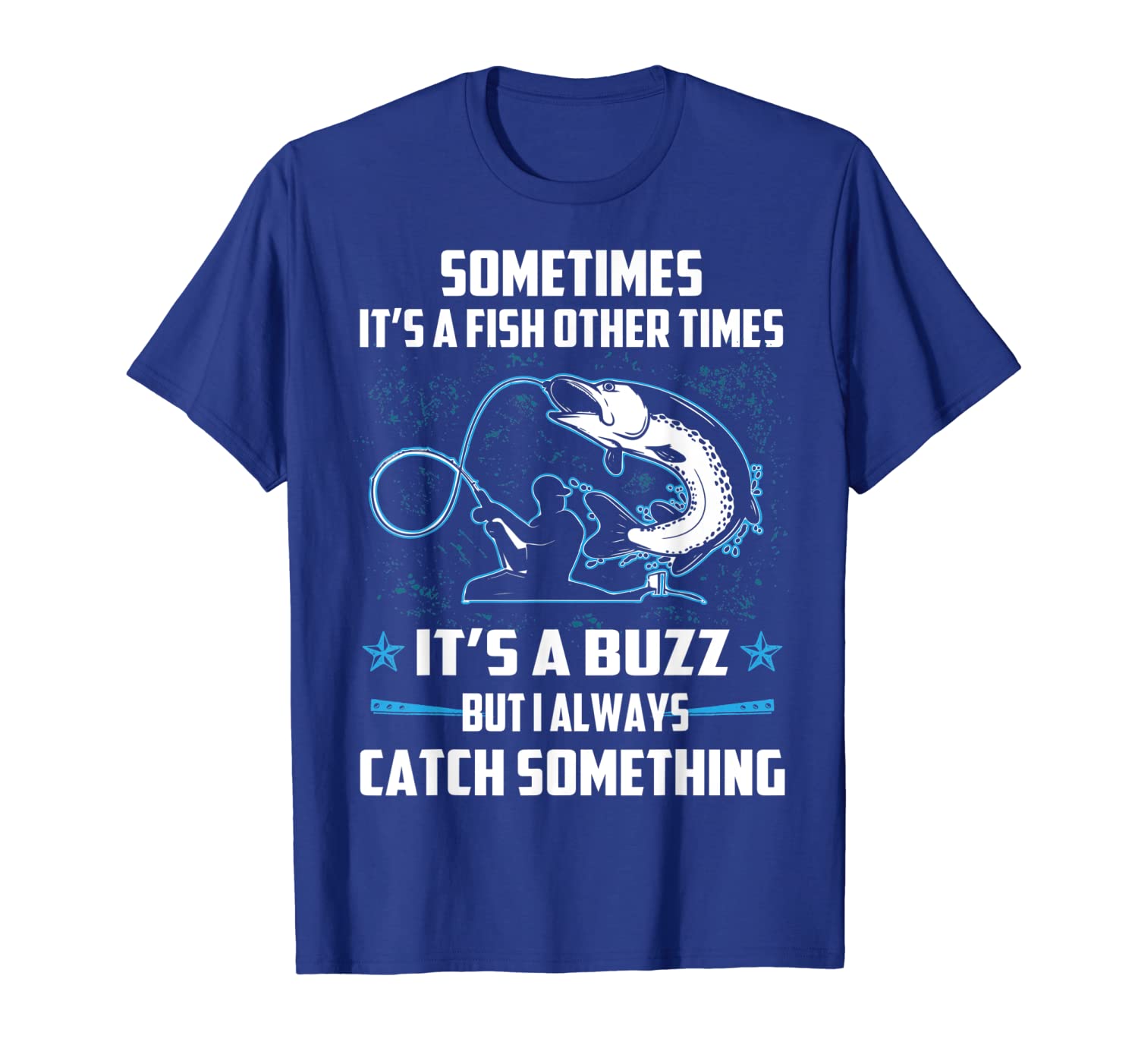 

Funny Fishing T-Shirt Sometimes It's A Fish Other A Buzz, White;black