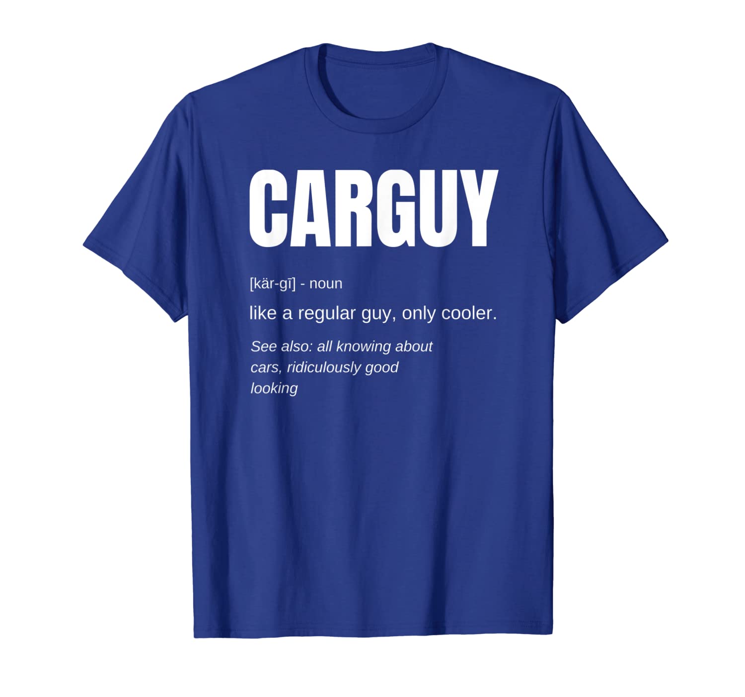 

Funny Car Guy T-shirt Gift Car Guy Definition, White;black