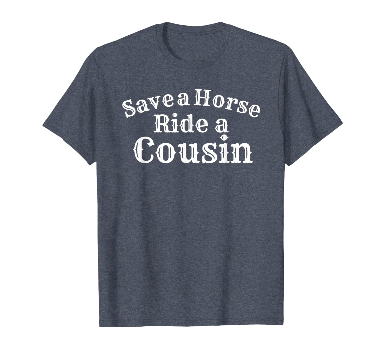 

save a horse ride a cousin hillbilly redneck t-shirt, White;black