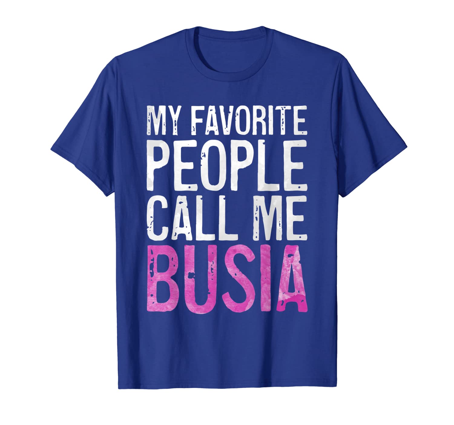

my favorite people call me busia t-shirt mother's day shirt, White;black