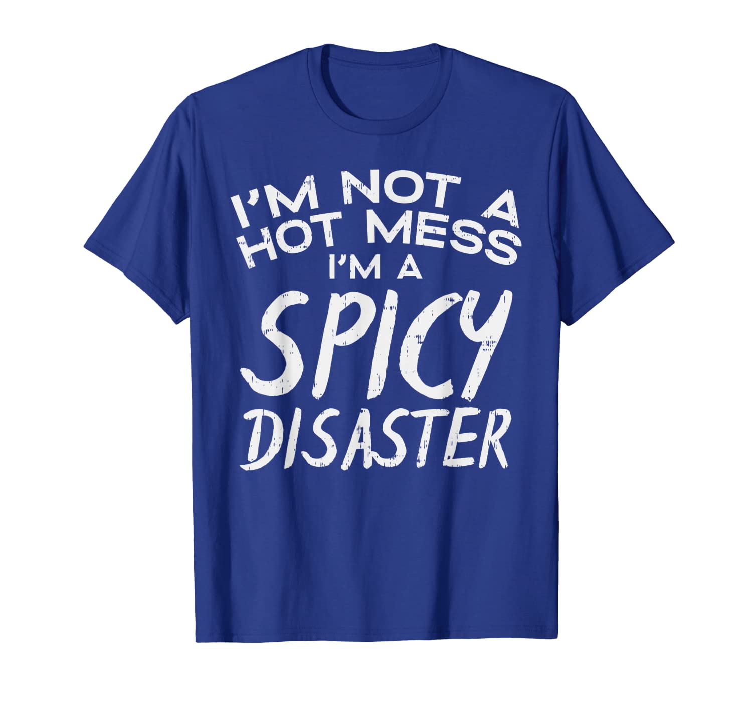 

im not a mess i am spicy disaster funny saying pun gift t-shirt, White;black