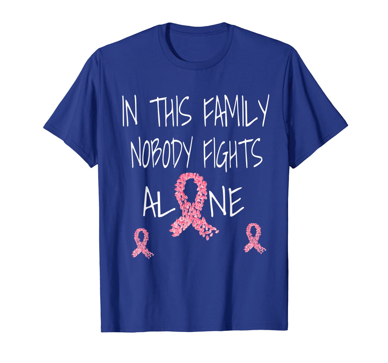 

Breast Cancer Awareness In This Family No One Fights Alone T-Shirt, White;black