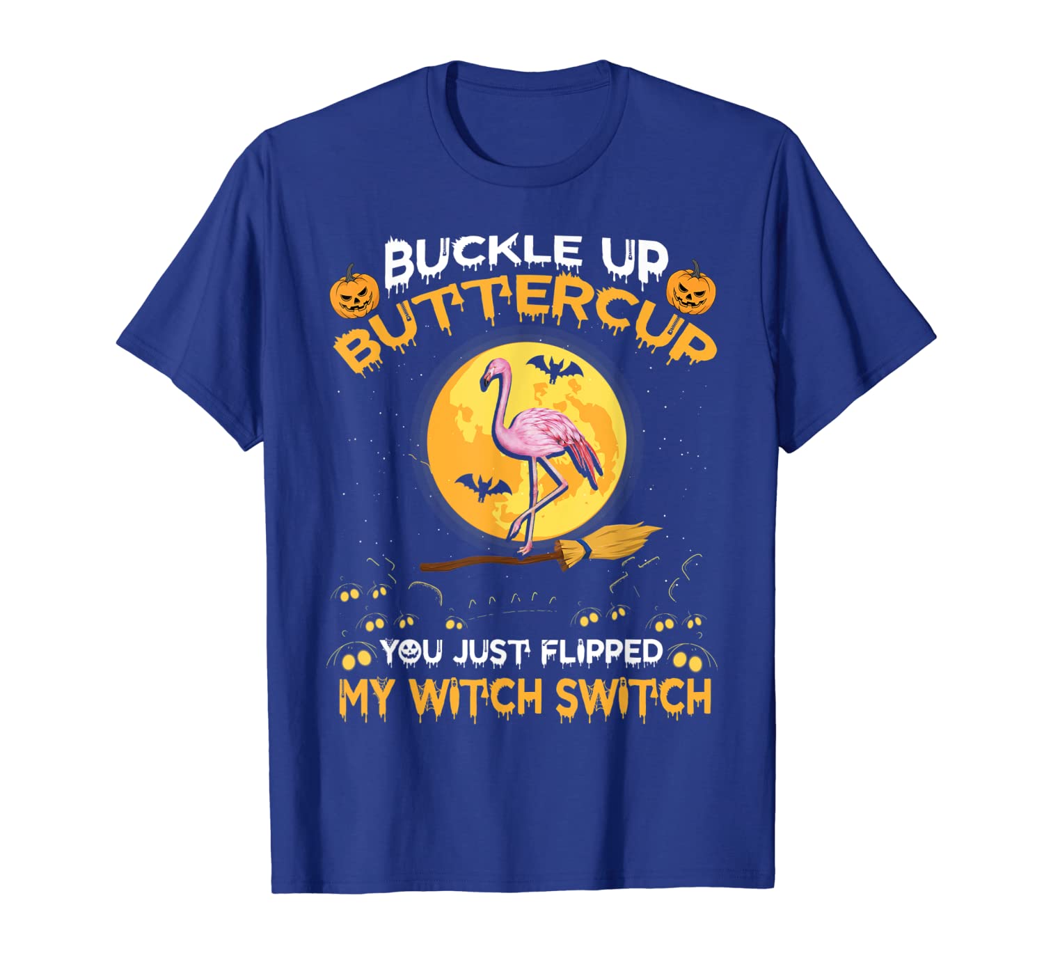 

Buckle Up Buttercup You Just Flipped My Witch Switch t-shirt, White;black