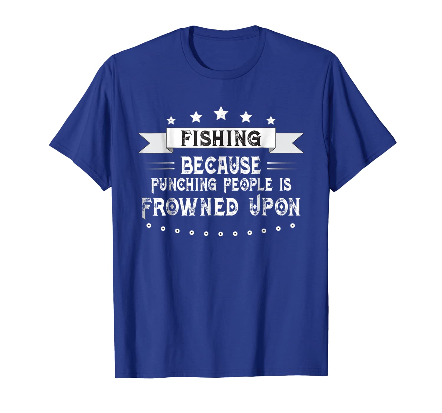 

Fishing Because Punching People is Frowned Upon T-Shirt, White;black