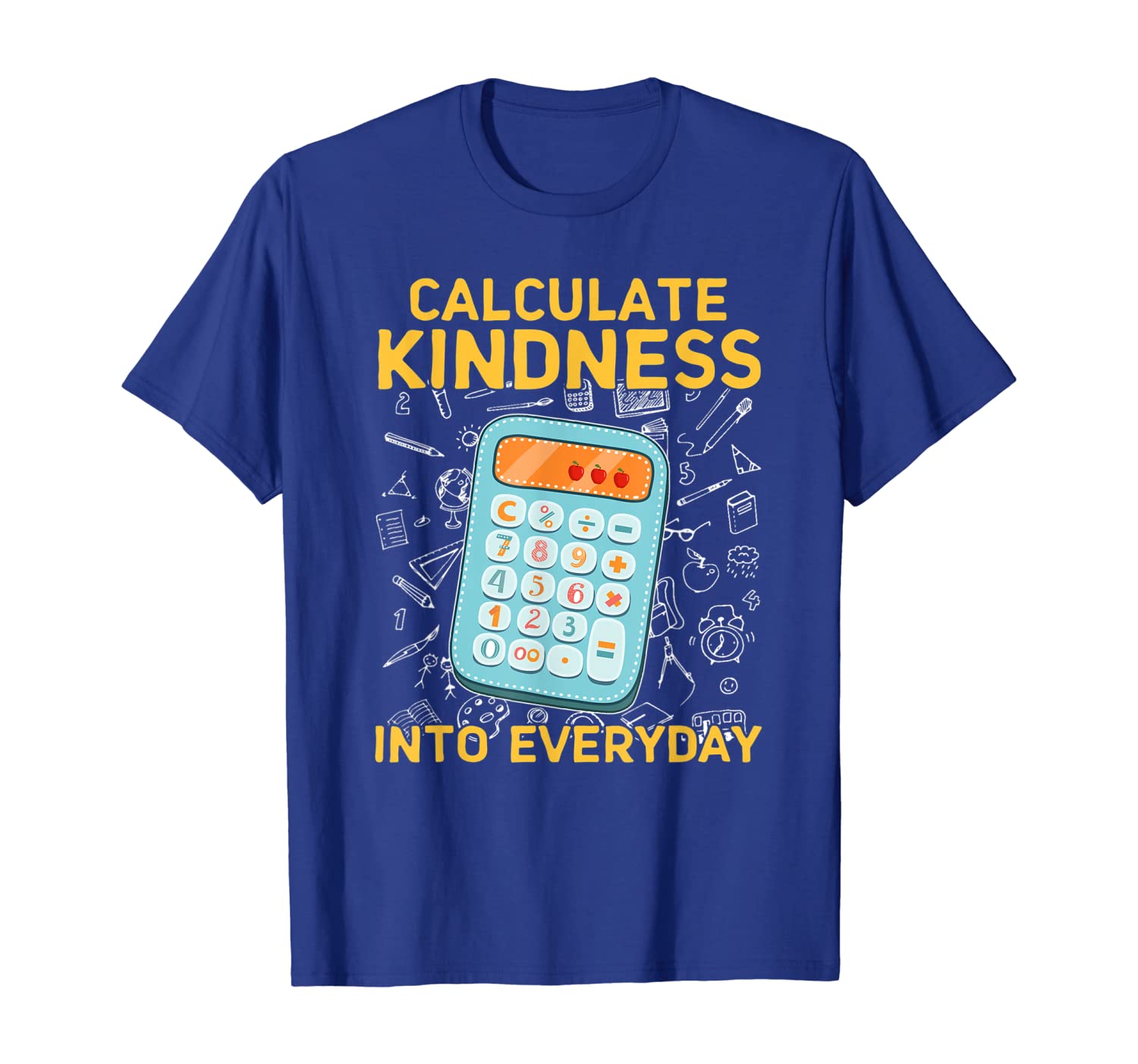 

Math Teacher Calculate Kindness Into Everyday T-Shirt Gift, White;black
