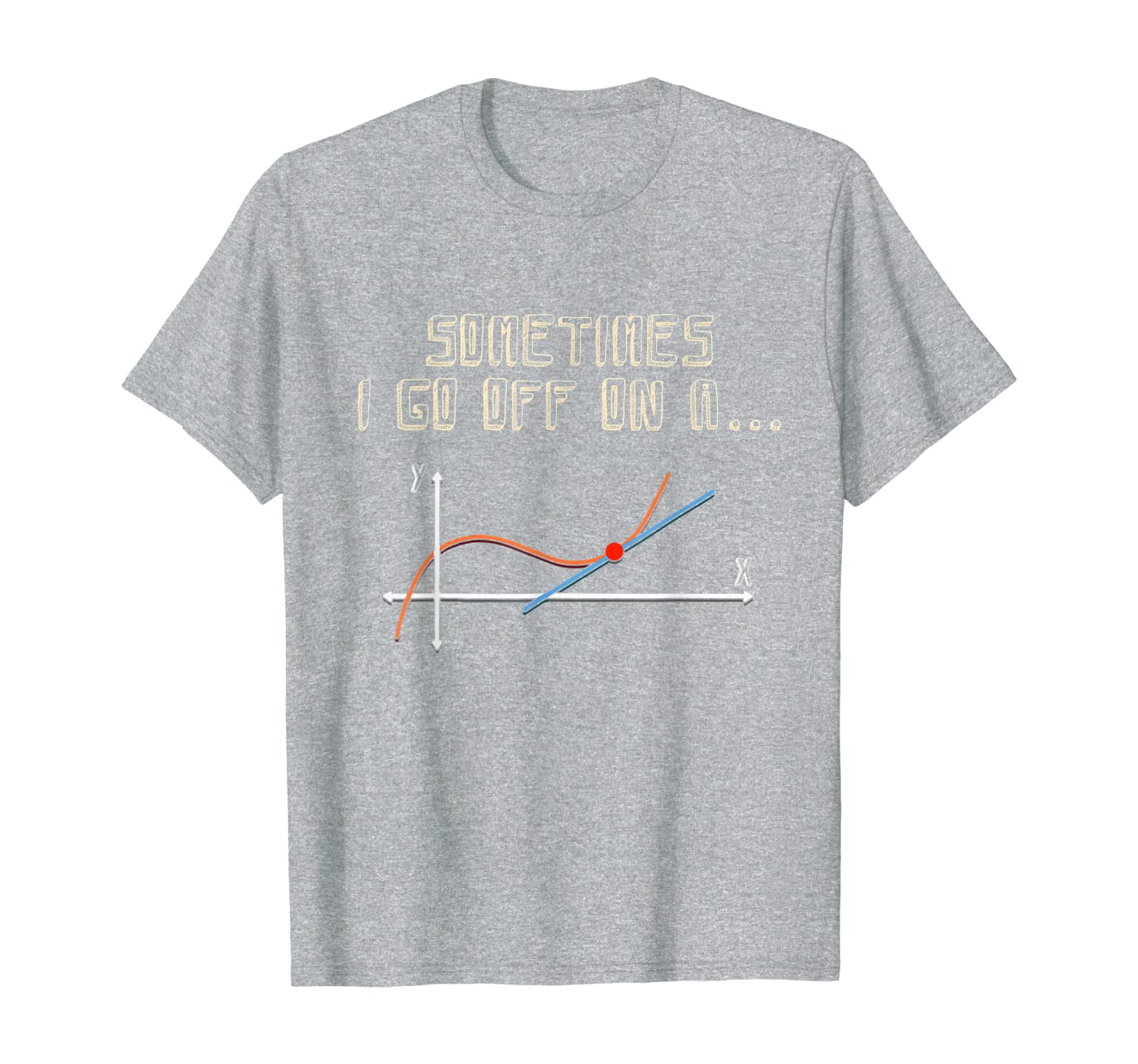Sometimes I Go Off On A Tangent Math Teacher Gift T-Shirt-image-702637431