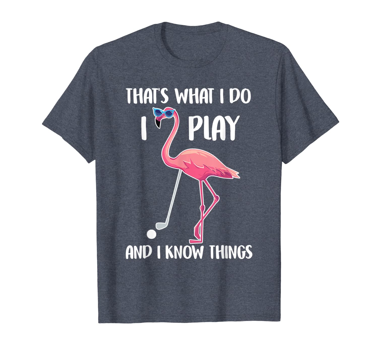 

thats what i do i play know things golf flamingo shirt gift, White;black