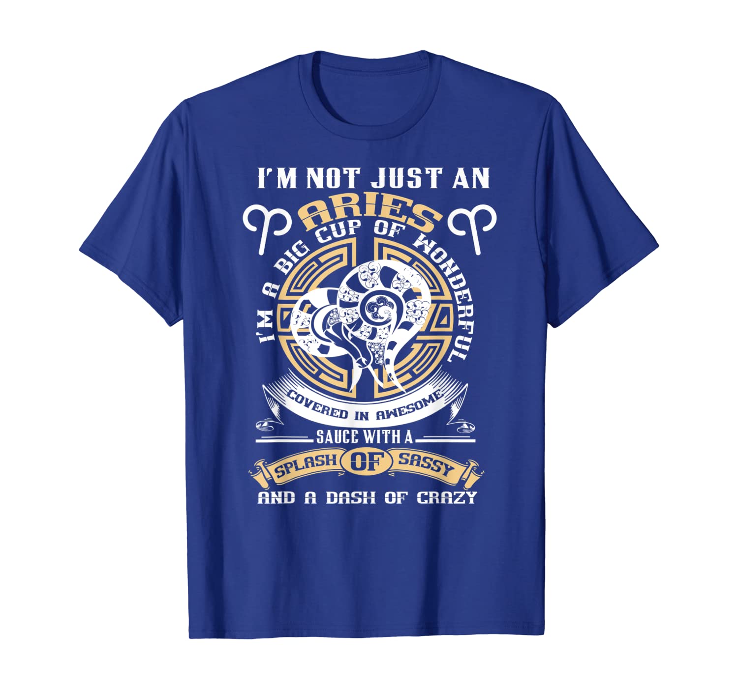 

not just an aries a big cup of sauce sassy crazy t-shirt, White;black